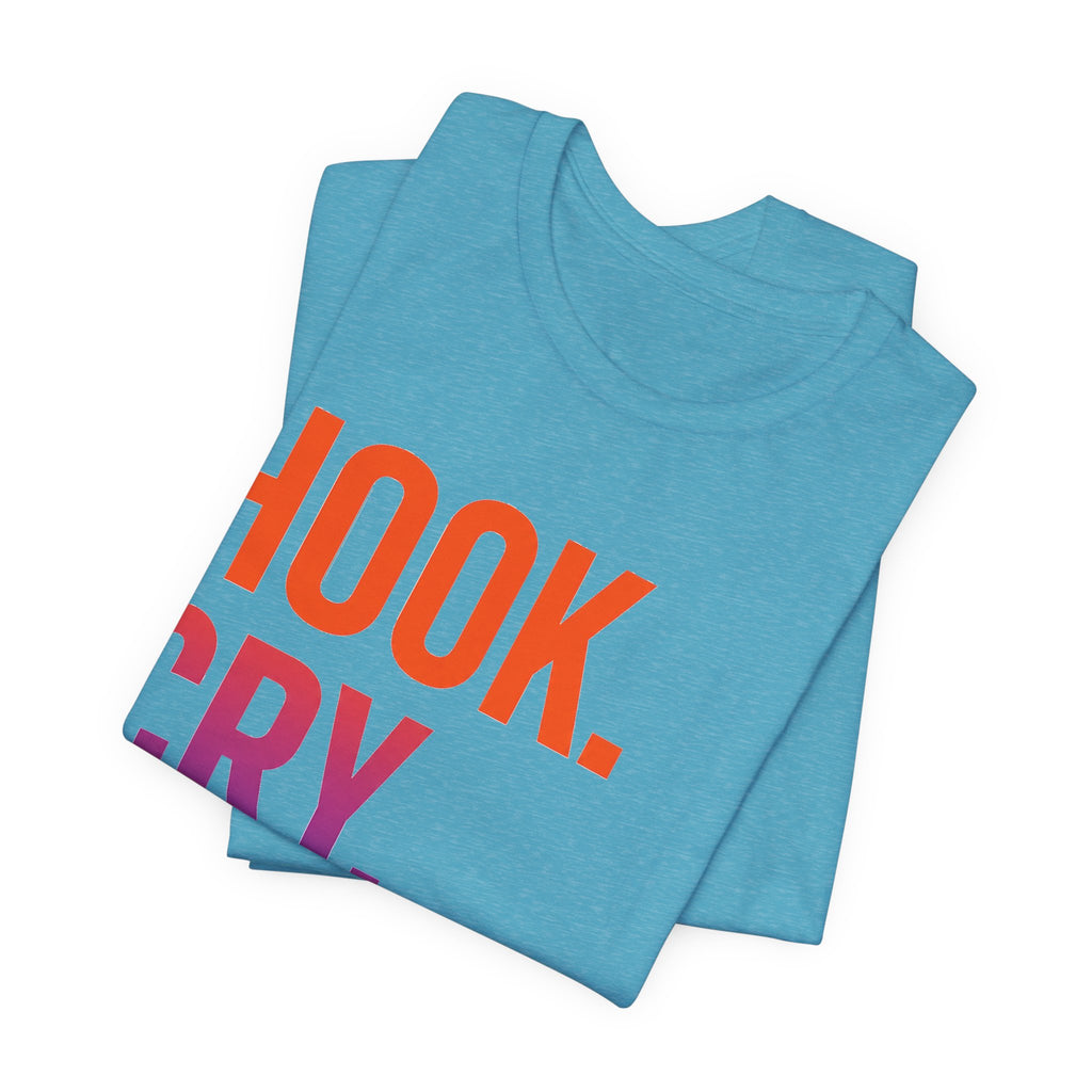 T-Shirt — "Hook. Cry. Repeat." Bold Fishing Humor Tee