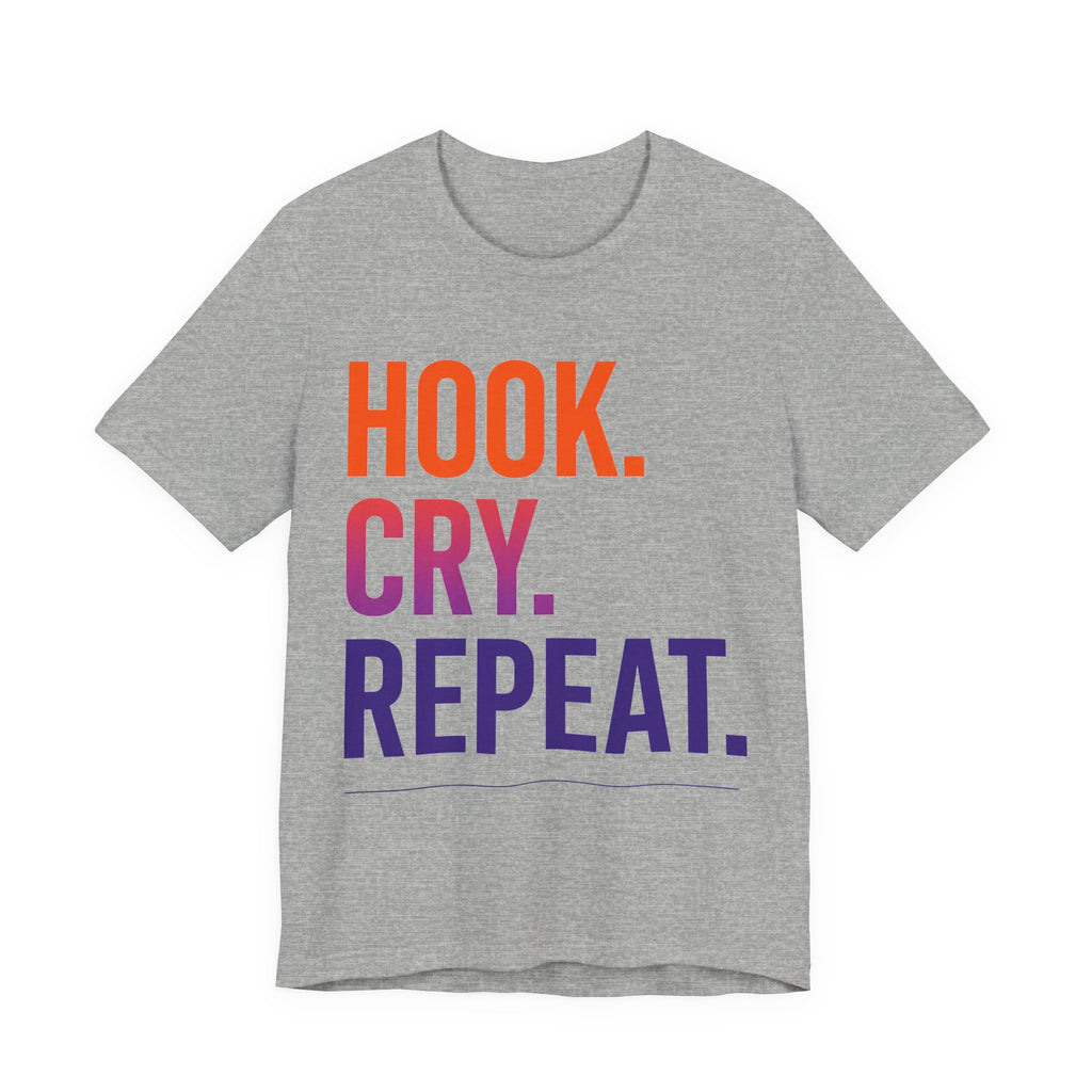 T-Shirt — "Hook. Cry. Repeat." Bold Fishing Humor Tee