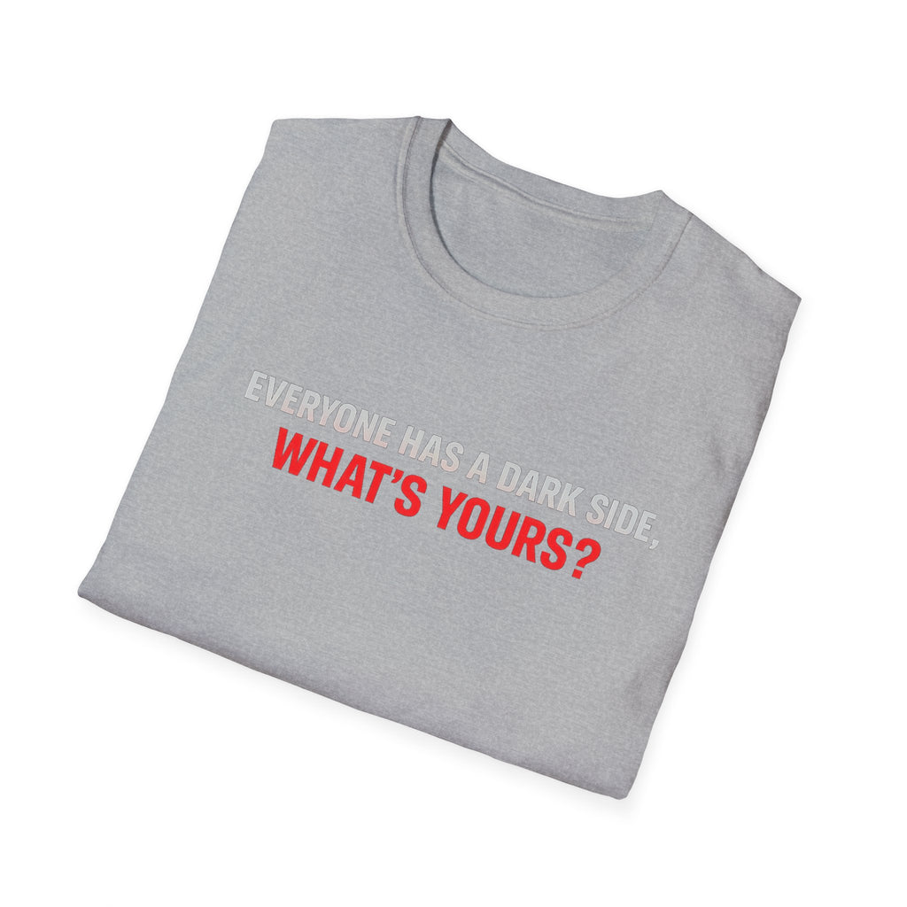 T-Shirt — "Everyone Has a Dark Side, What's Yours?" Graphic Tee