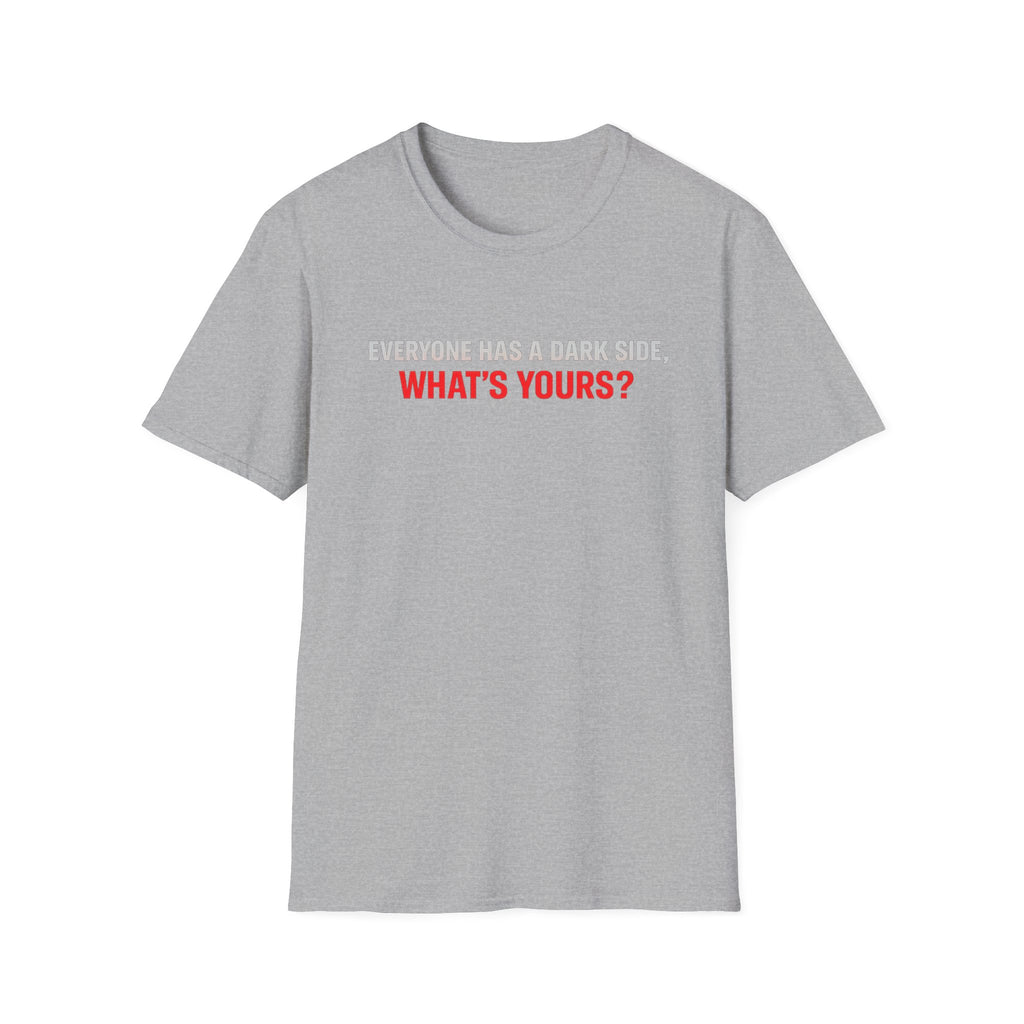 T-Shirt — "Everyone Has a Dark Side, What's Yours?" Graphic Tee