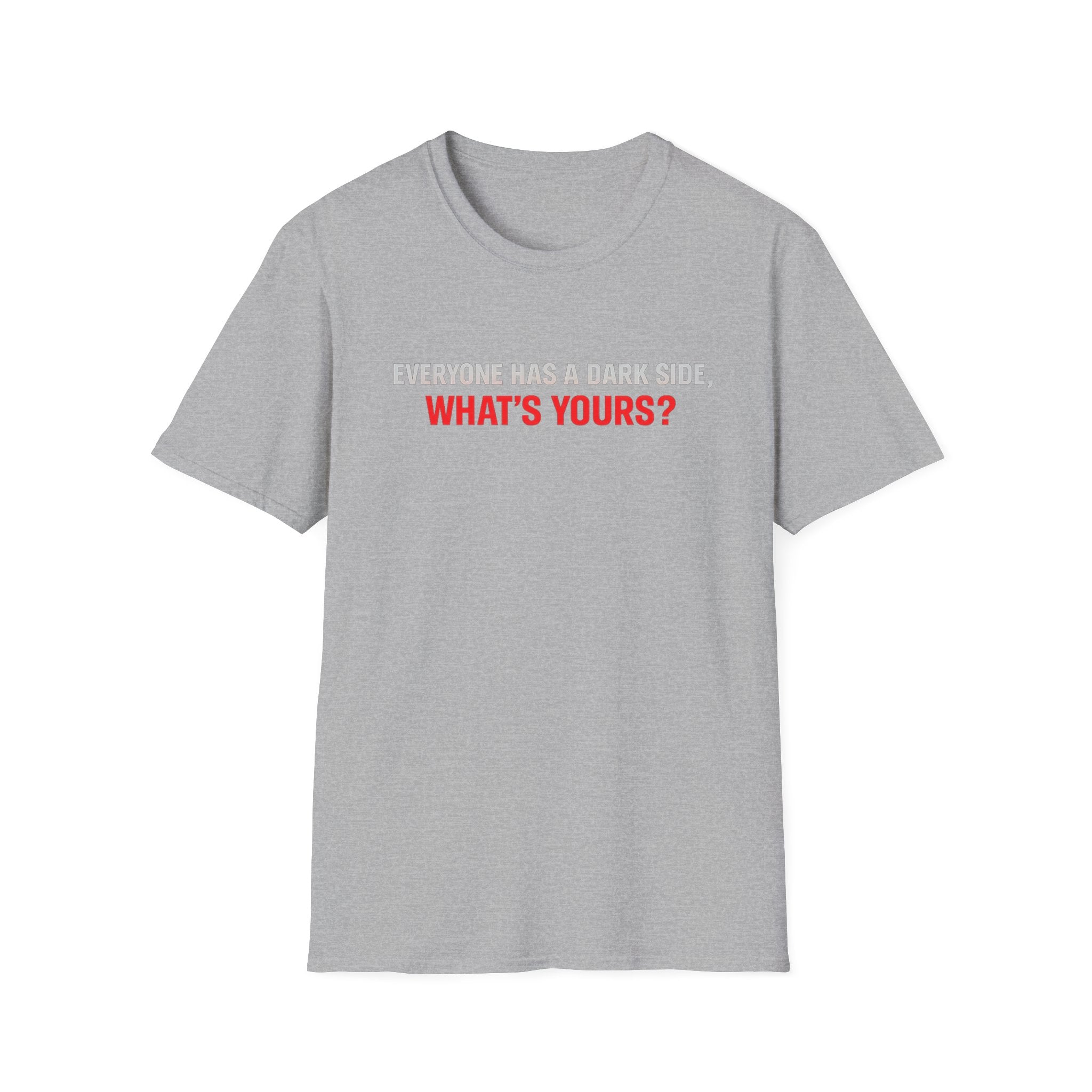 T-Shirt — "Everyone Has a Dark Side, What's Yours?" Graphic Tee