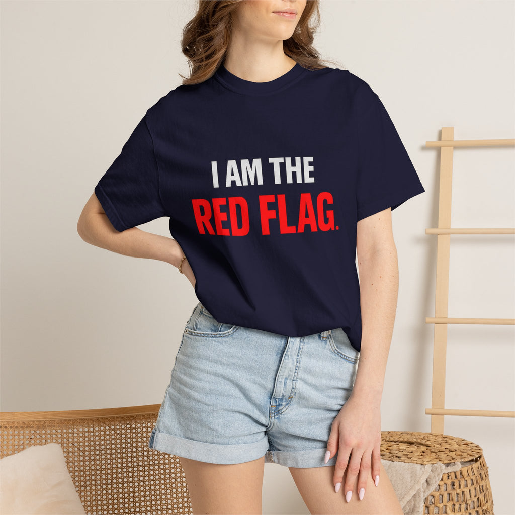 I Am The Red Flag T-Shirt — Funny Bold Text Graphic Tee (Back: "Everyone Has a Dark Side, What's Yours?")