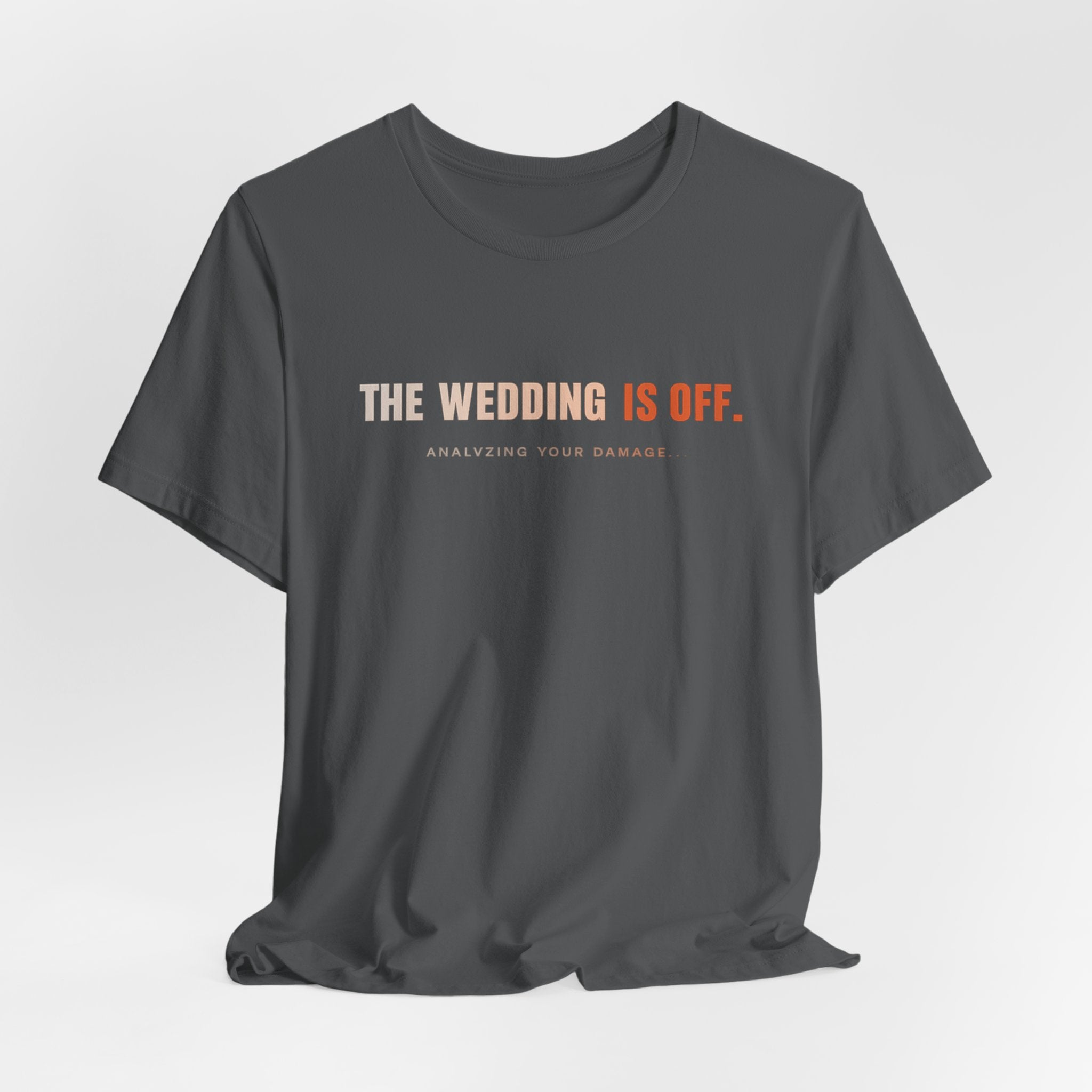 The Wedding Is Off T‑Shirt — Funny Breakup/Divorce Humor Tee