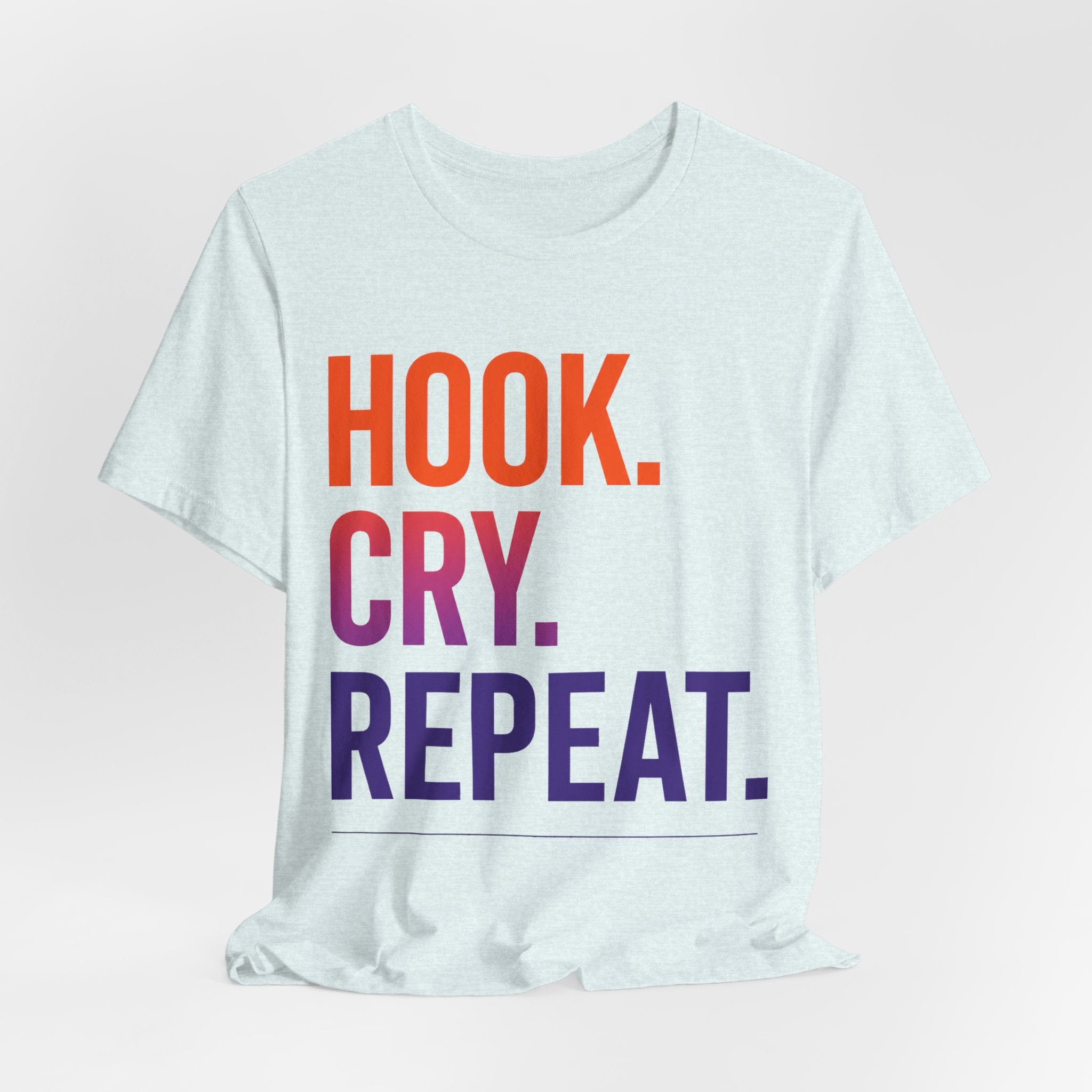 T-Shirt — "Hook. Cry. Repeat." Bold Fishing Humor Tee