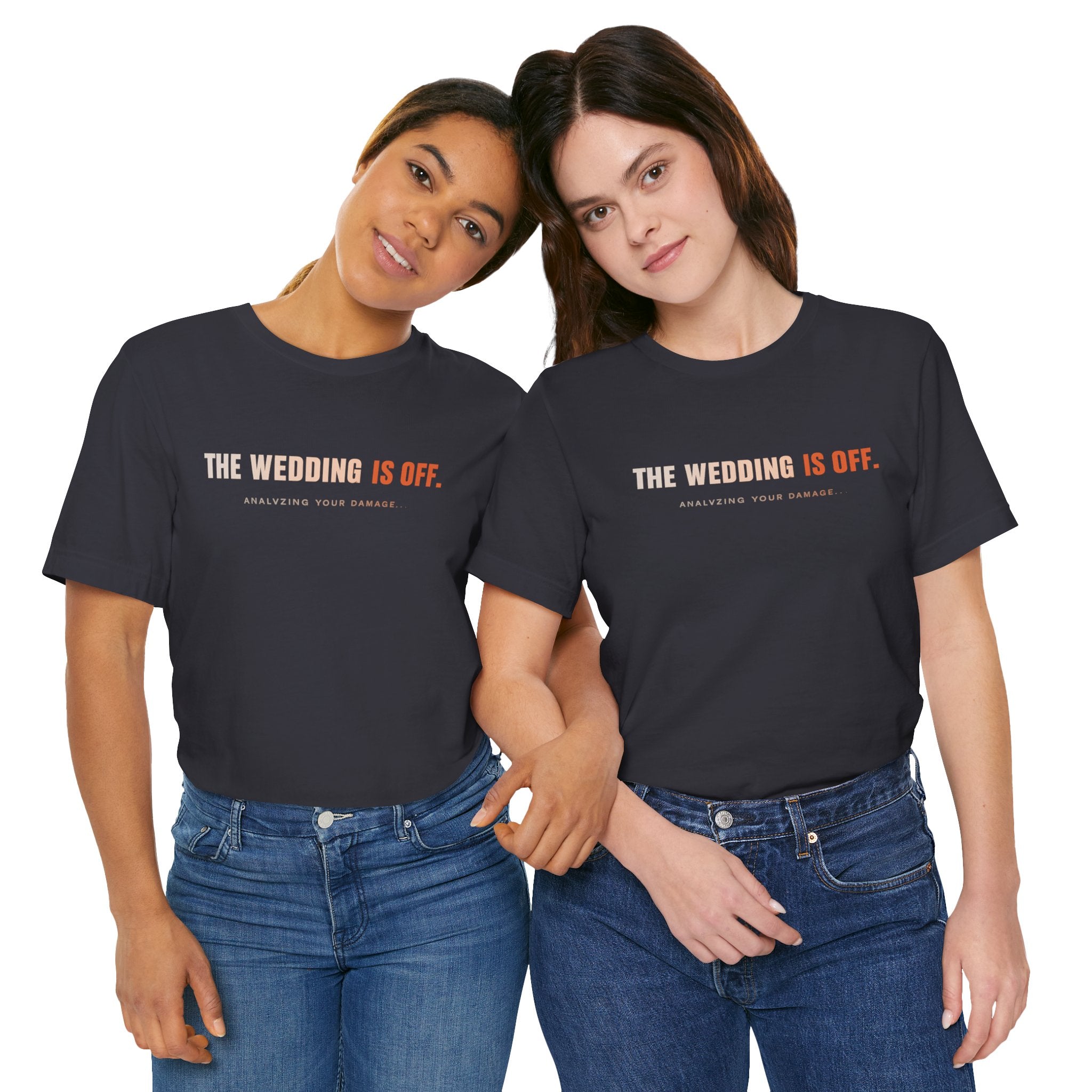 The Wedding Is Off T-Shirt — Funny Breakup/Divorce Humor Tee