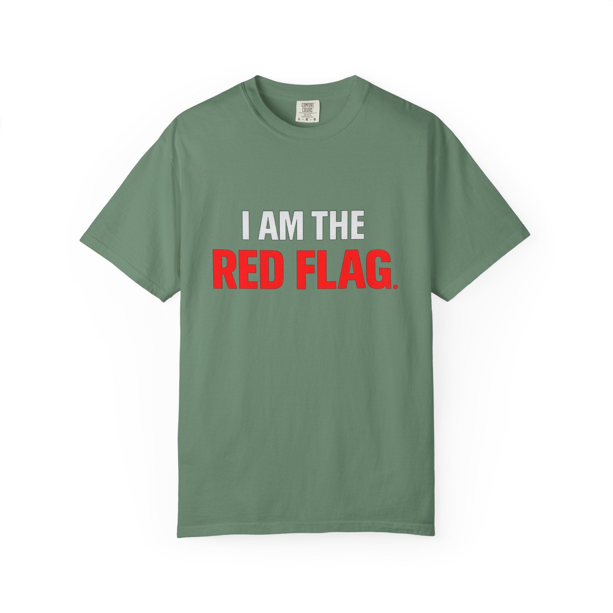 I Am The Red Flag T-Shirt — Funny Bold Text Graphic Tee (Back: "Everyone Has a Dark Side, What's Yours?")
