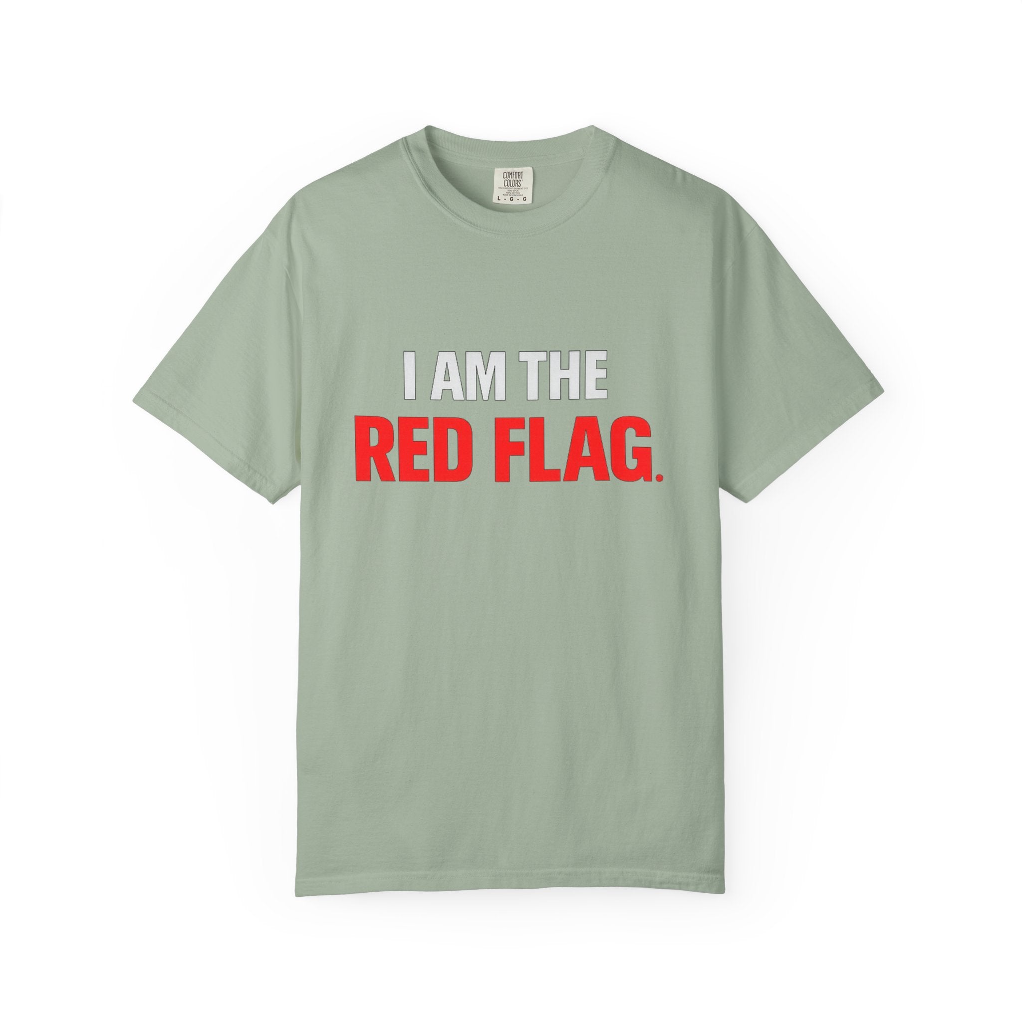 I Am The Red Flag T-Shirt — Funny Bold Text Graphic Tee (Back: "Everyone Has a Dark Side, What's Yours?")