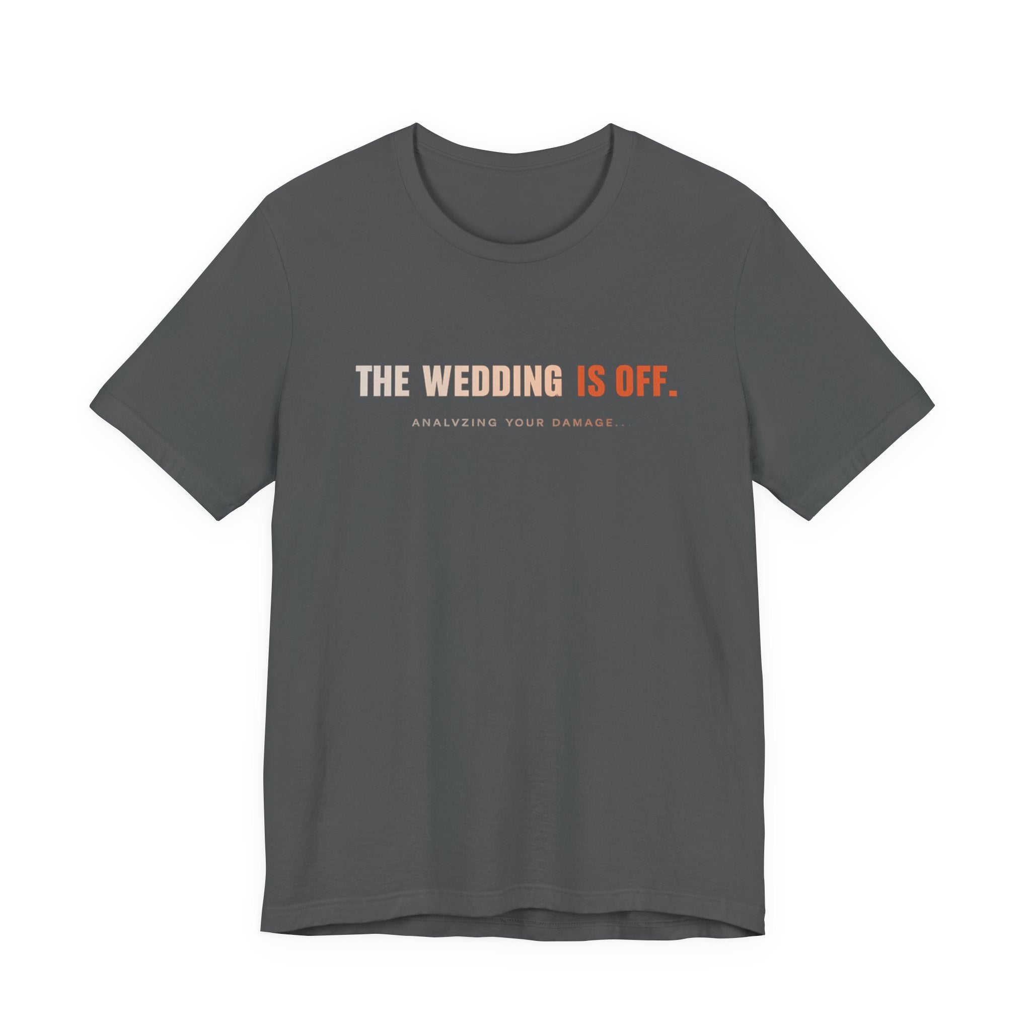 The Wedding Is Off T‑Shirt — Funny Breakup/Divorce Humor Tee