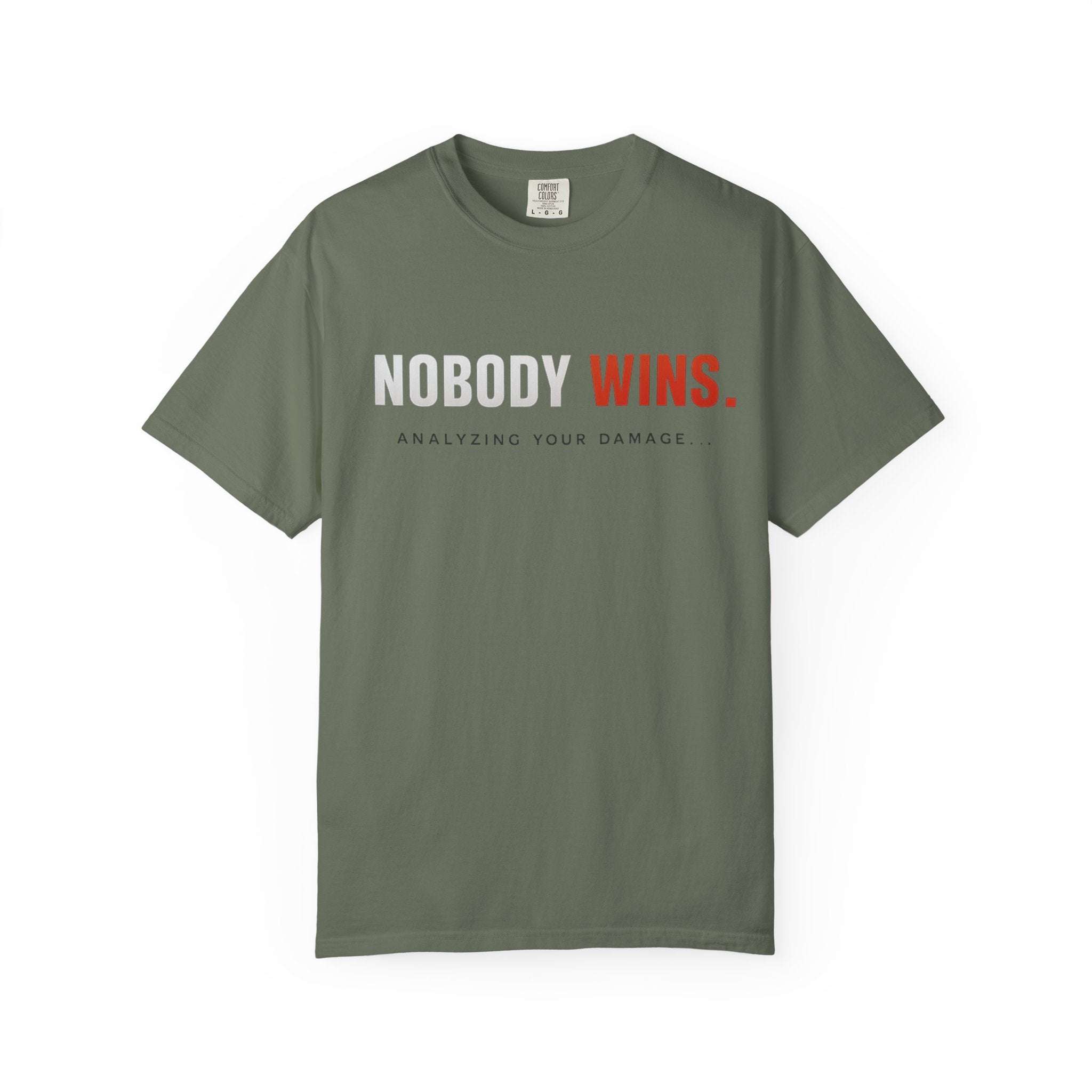 Nobody Wins T-Shirt — Graphic Statement Tee ('Nobody Wins. Analyzing Your Damage')