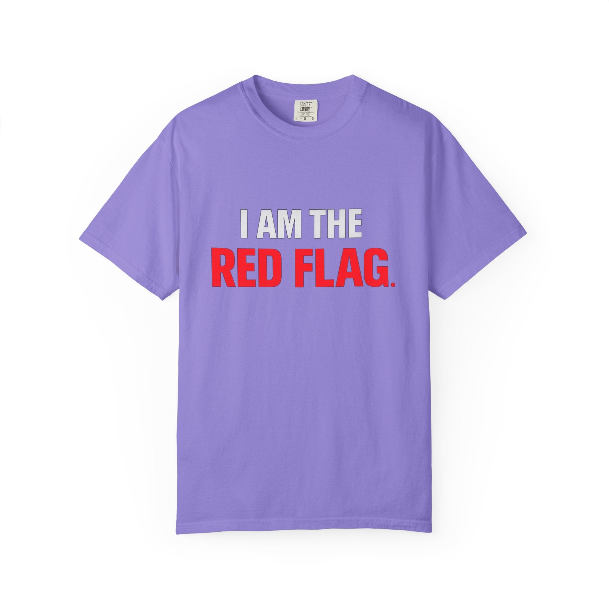 I Am The Red Flag T-Shirt — Funny Bold Text Graphic Tee (Back: "Everyone Has a Dark Side, What's Yours?")