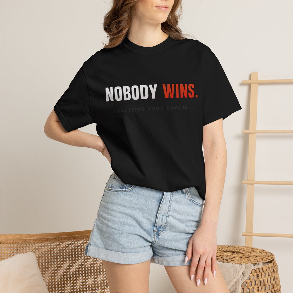 Nobody Wins T-Shirt — Graphic Statement Tee ('Nobody Wins. Analyzing Your Damage')