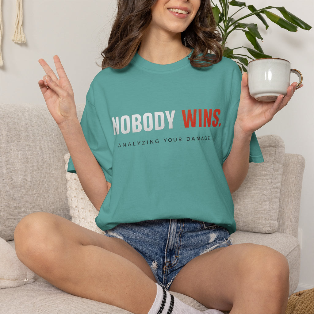 Nobody Wins T-Shirt — Graphic Statement Tee ('Nobody Wins. Analyzing Your Damage')