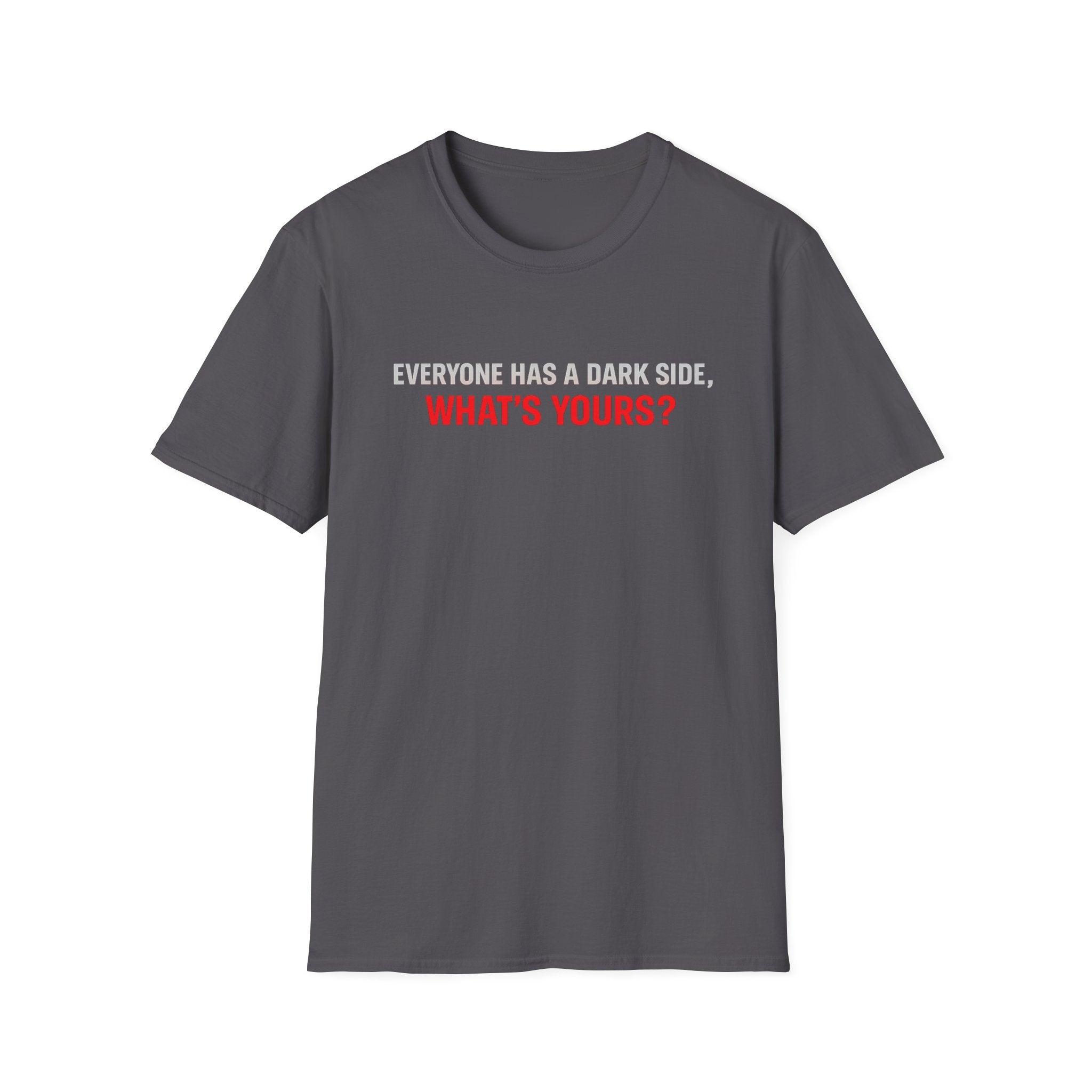 T-Shirt — "Everyone Has a Dark Side, What's Yours?" Graphic Tee