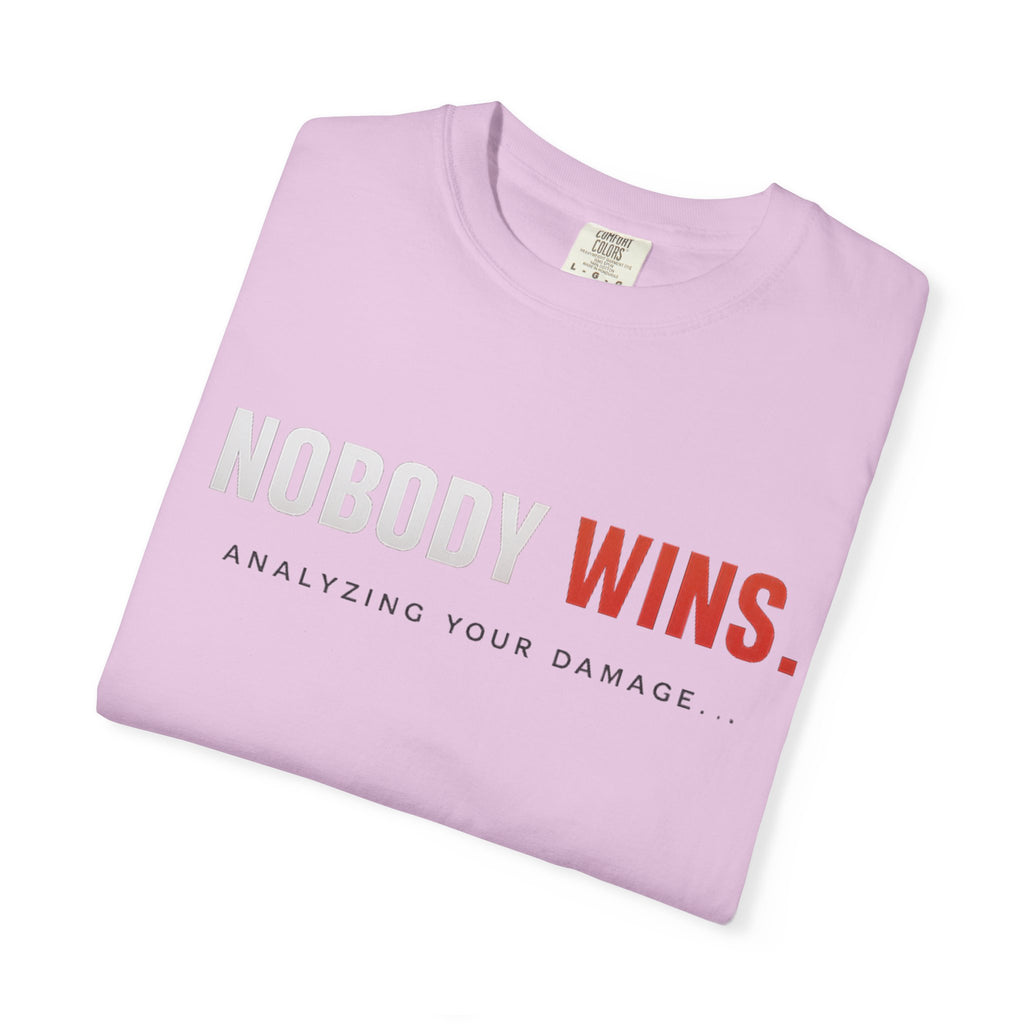 Nobody Wins T-Shirt — Graphic Statement Tee ('Nobody Wins. Analyzing Your Damage')