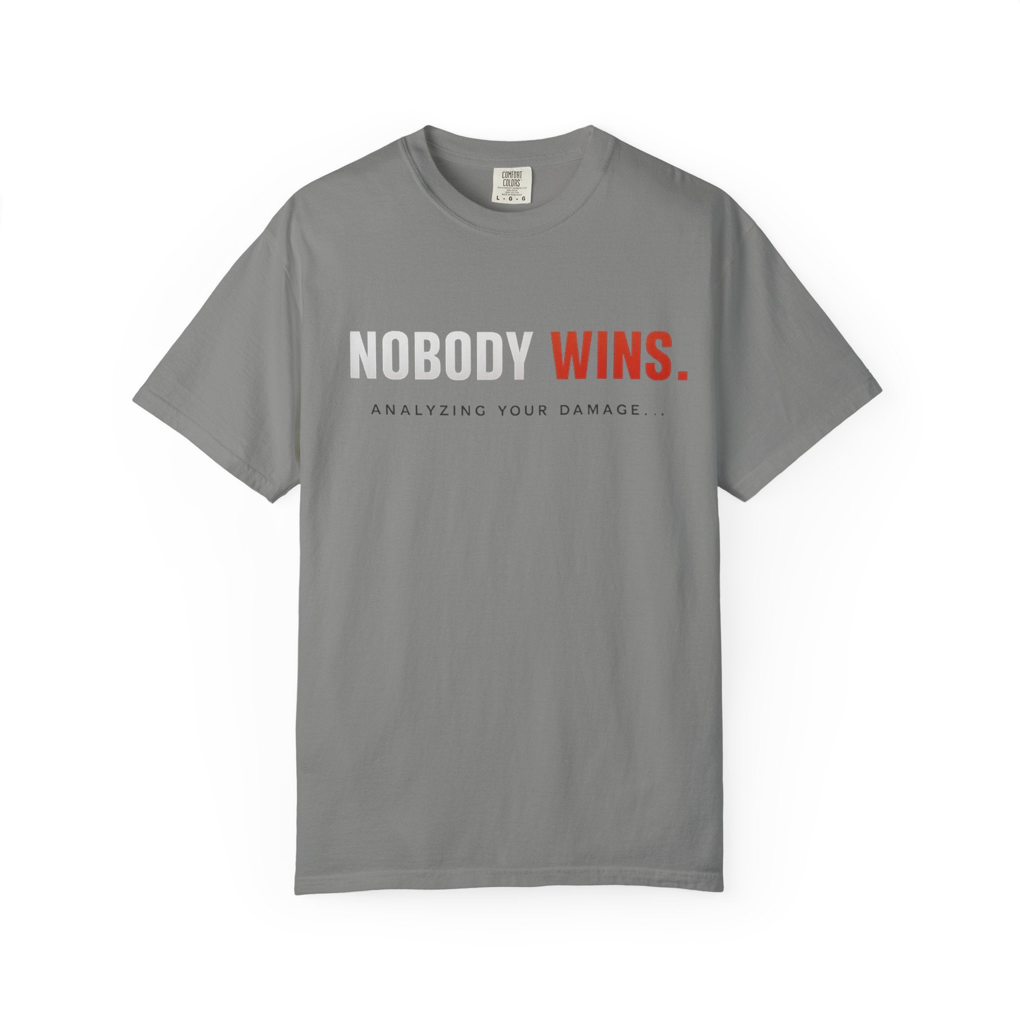 Nobody Wins T-Shirt — Graphic Statement Tee ('Nobody Wins. Analyzing Your Damage')