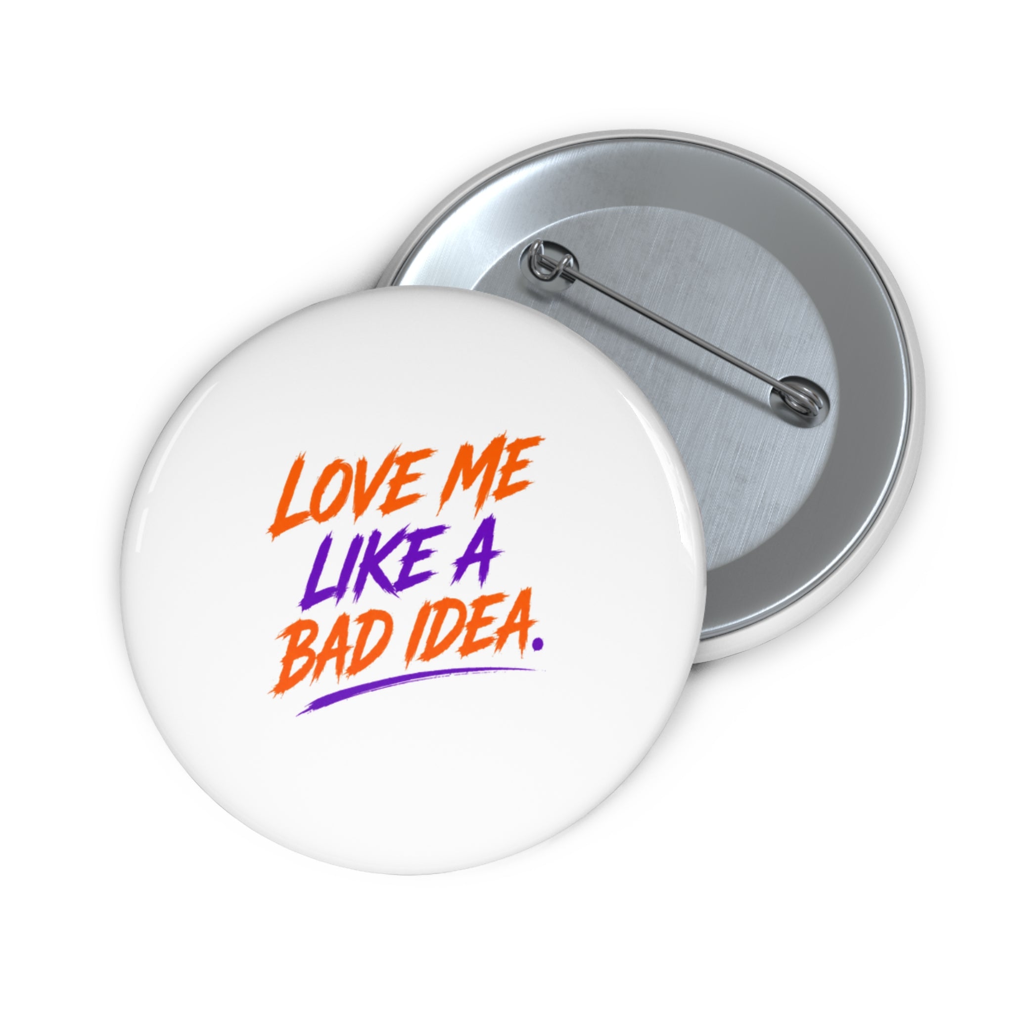 Pin Button — "Love Me Like a Bad Idea" Retro Script