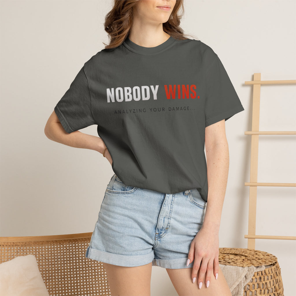 Nobody Wins T-Shirt — Graphic Statement Tee ('Nobody Wins. Analyzing Your Damage')