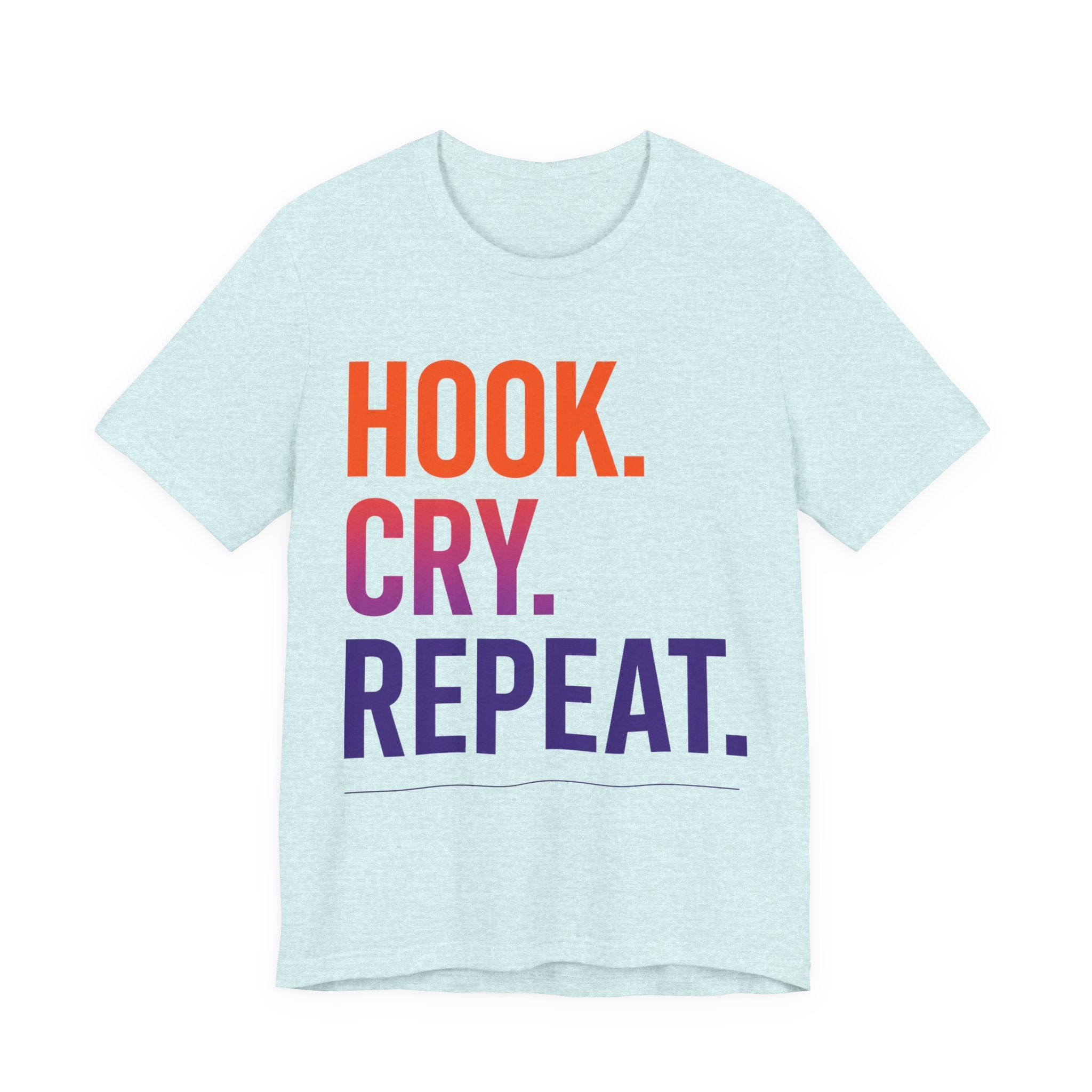 T-Shirt — "Hook. Cry. Repeat." Bold Fishing Humor Tee