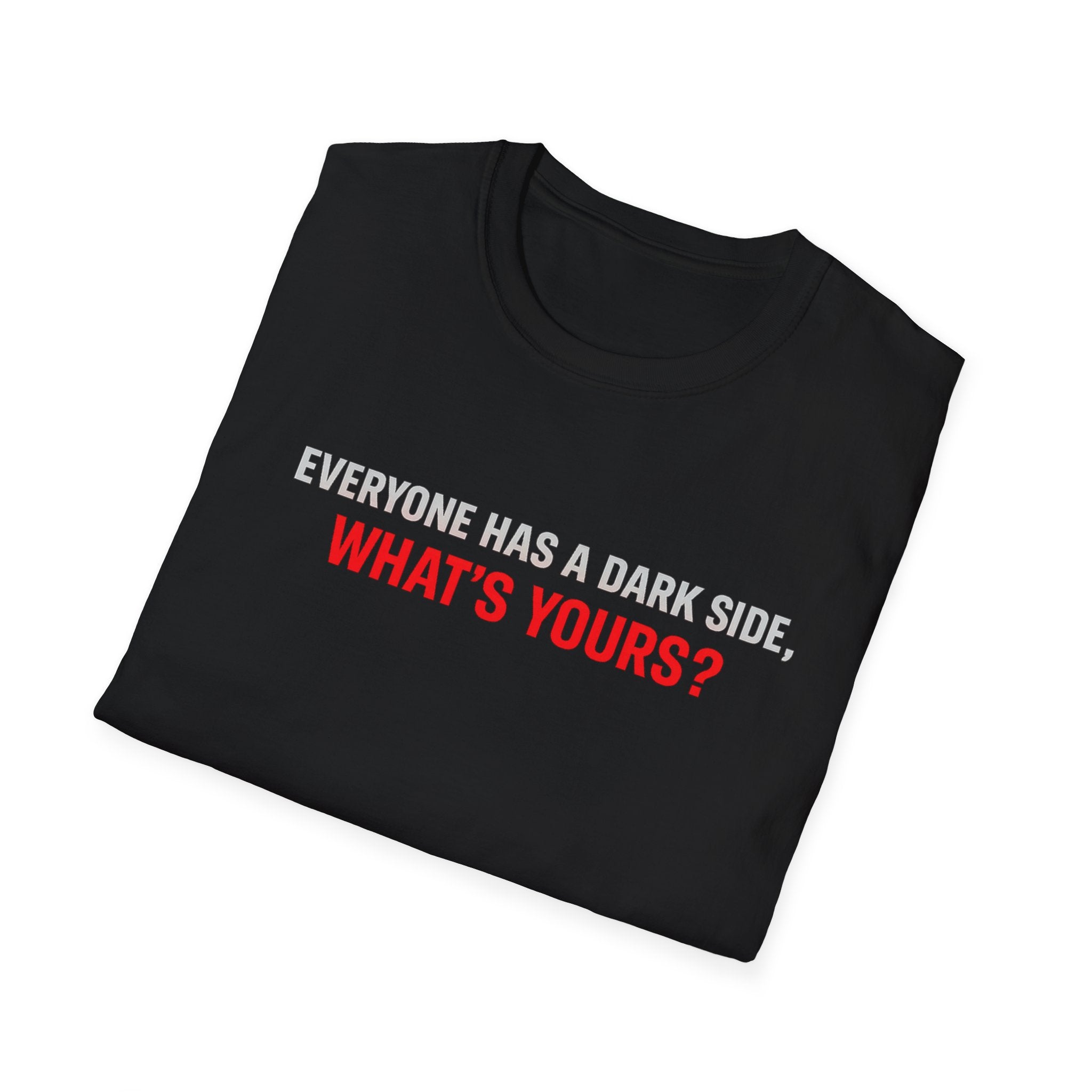 T-Shirt — "Everyone Has a Dark Side, What's Yours?" Graphic Tee