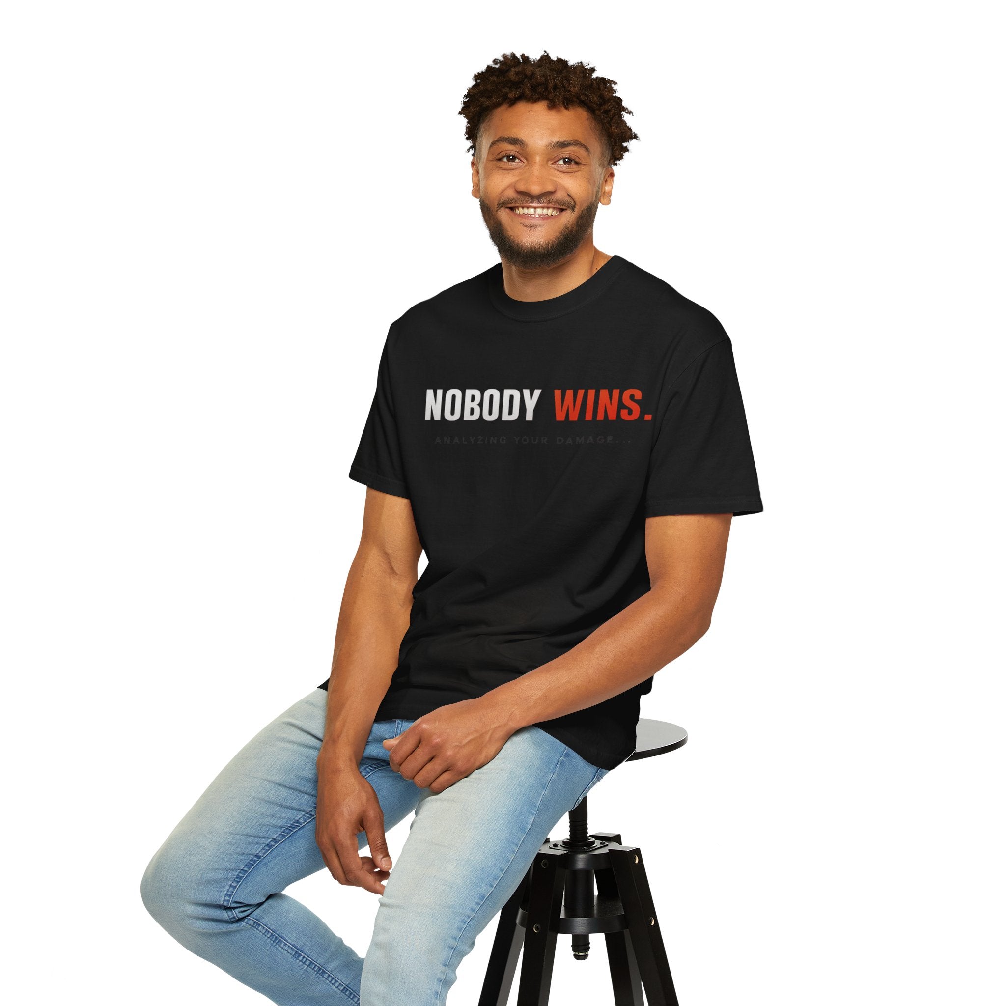 Nobody Wins T-Shirt — Graphic Statement Tee ('Nobody Wins. Analyzing Your Damage')