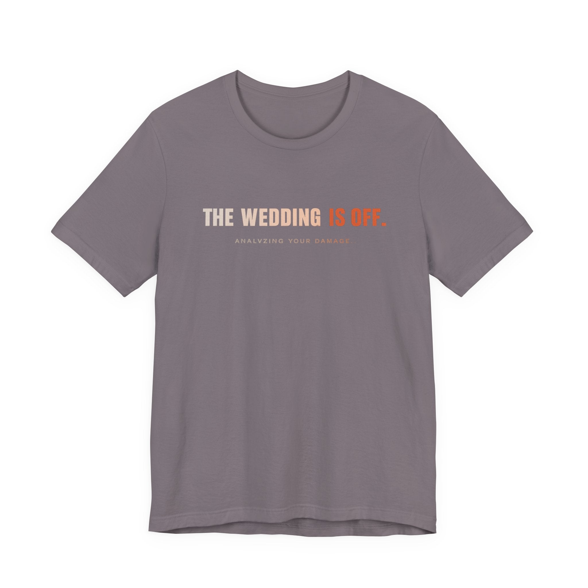 The Wedding Is Off T‑Shirt — Funny Breakup/Divorce Humor Tee