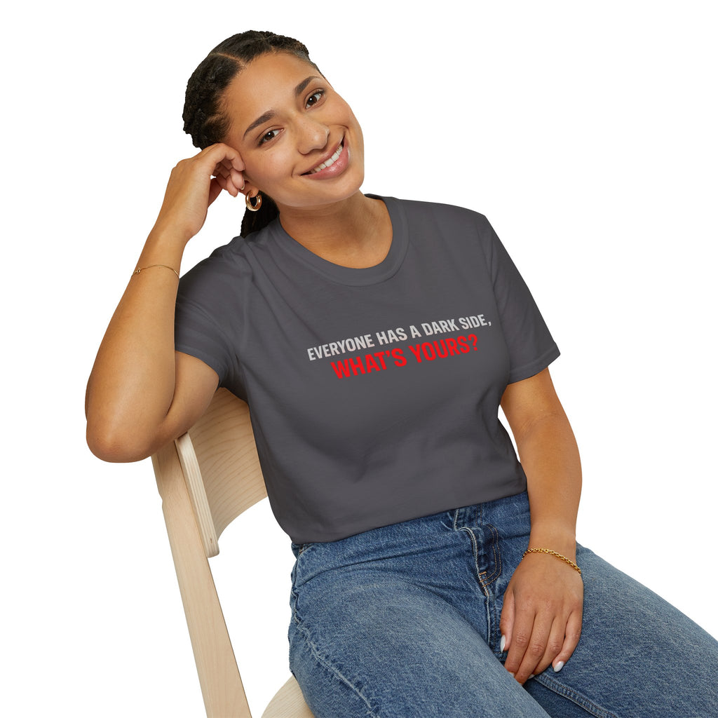 T-Shirt — "Everyone Has a Dark Side, What's Yours?" Graphic Tee