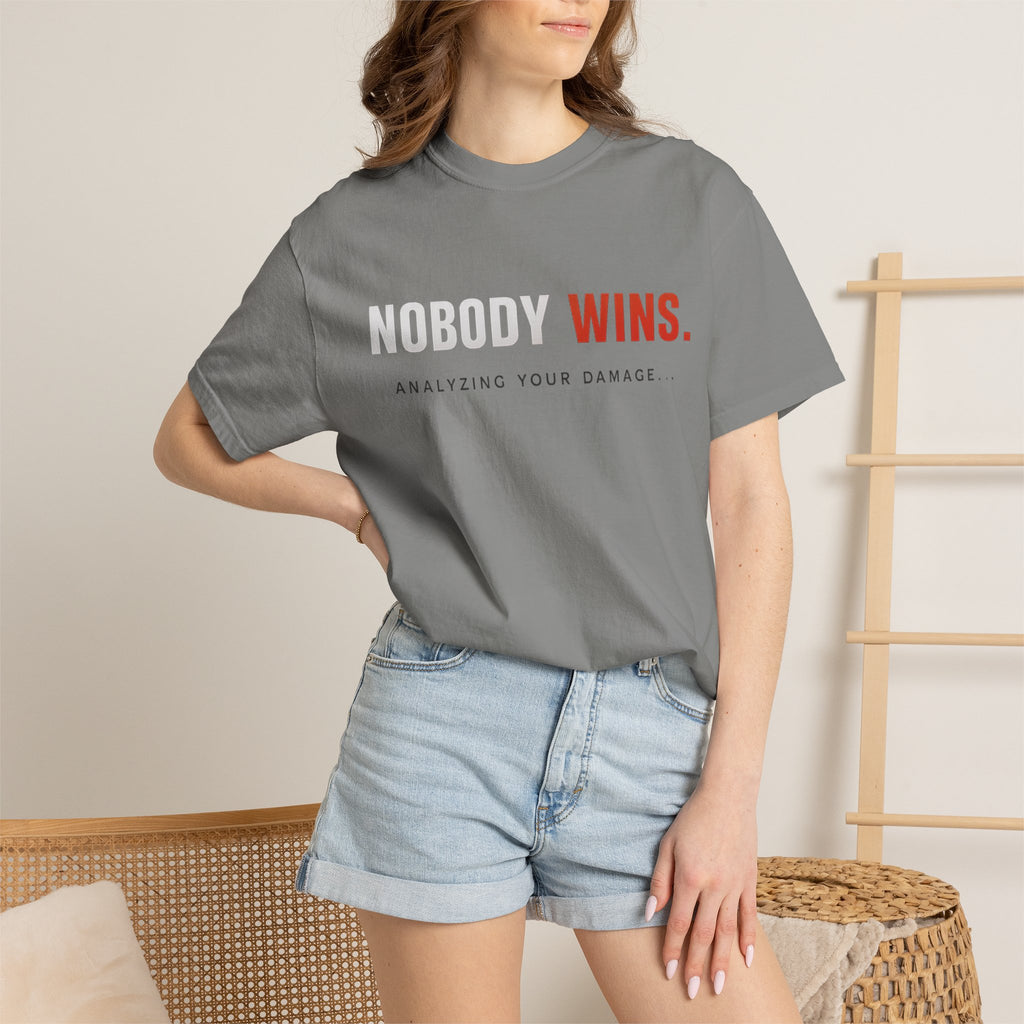 Nobody Wins T-Shirt — Graphic Statement Tee ('Nobody Wins. Analyzing Your Damage')