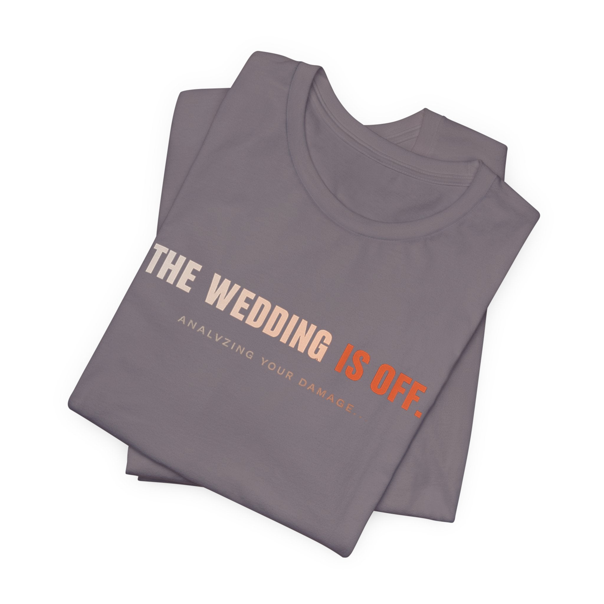 The Wedding Is Off T‑Shirt — Funny Breakup/Divorce Humor Tee