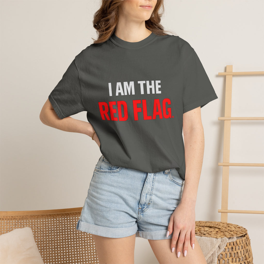 I Am The Red Flag T-Shirt — Funny Bold Text Graphic Tee (Back: "Everyone Has a Dark Side, What's Yours?")