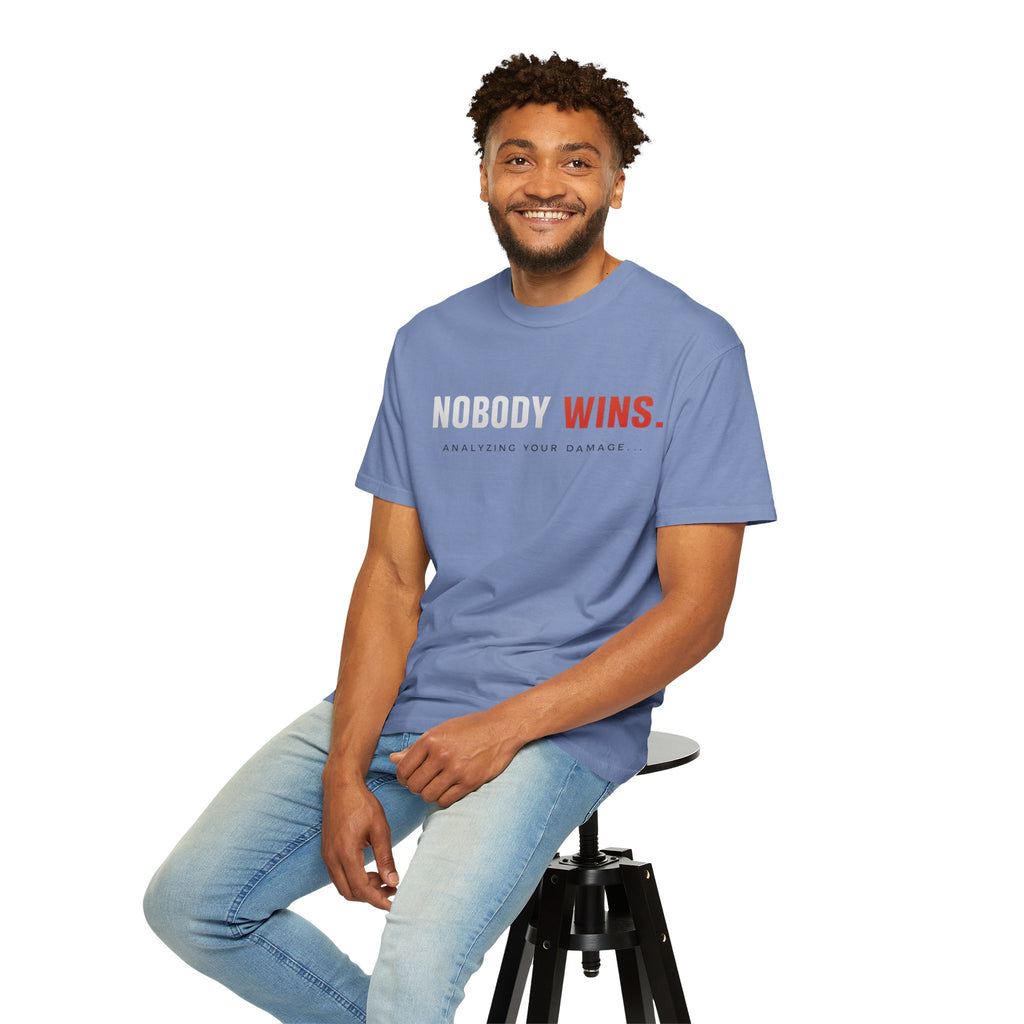 Nobody Wins T-Shirt — Graphic Statement Tee ('Nobody Wins. Analyzing Your Damage')