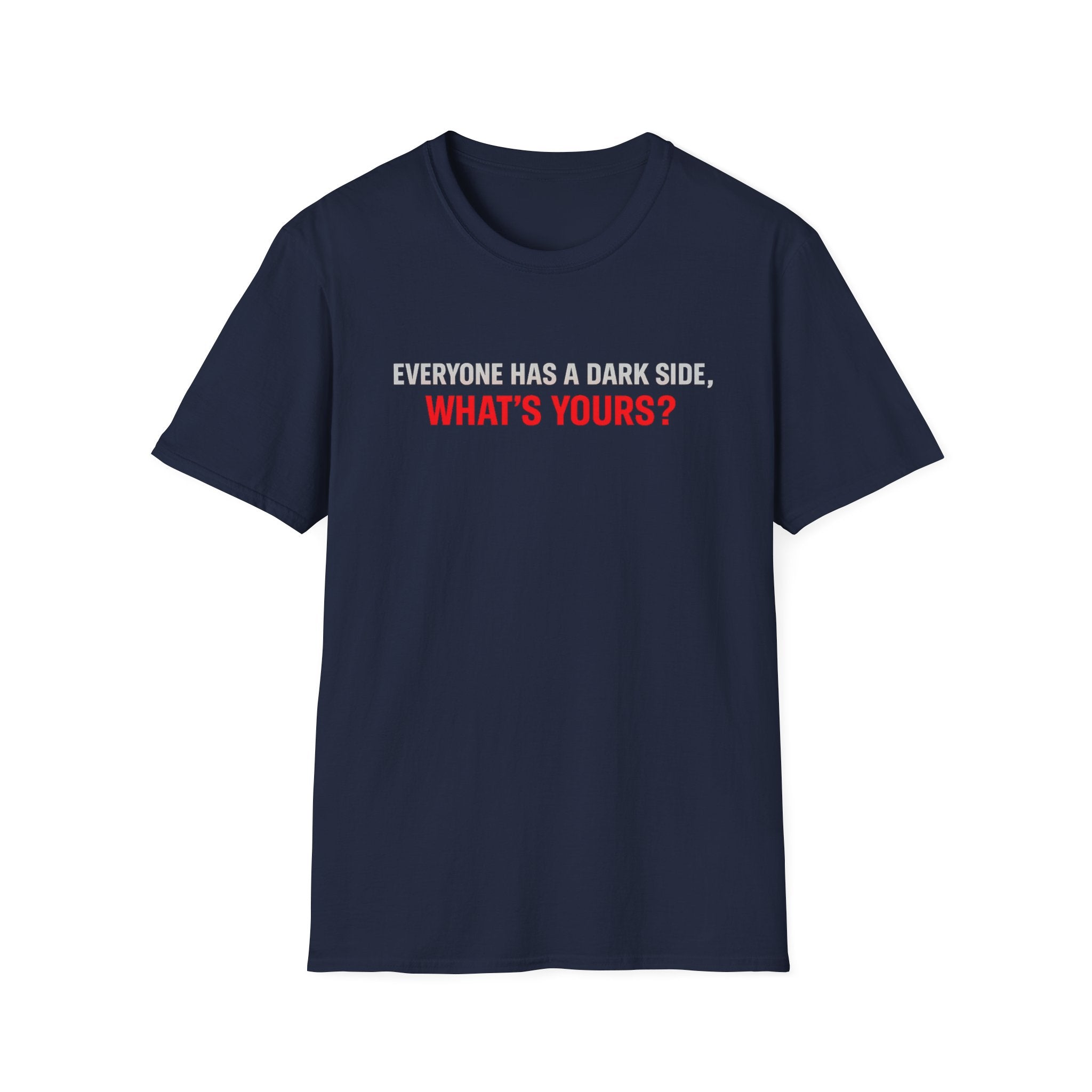 T-Shirt — "Everyone Has a Dark Side, What's Yours?" Graphic Tee