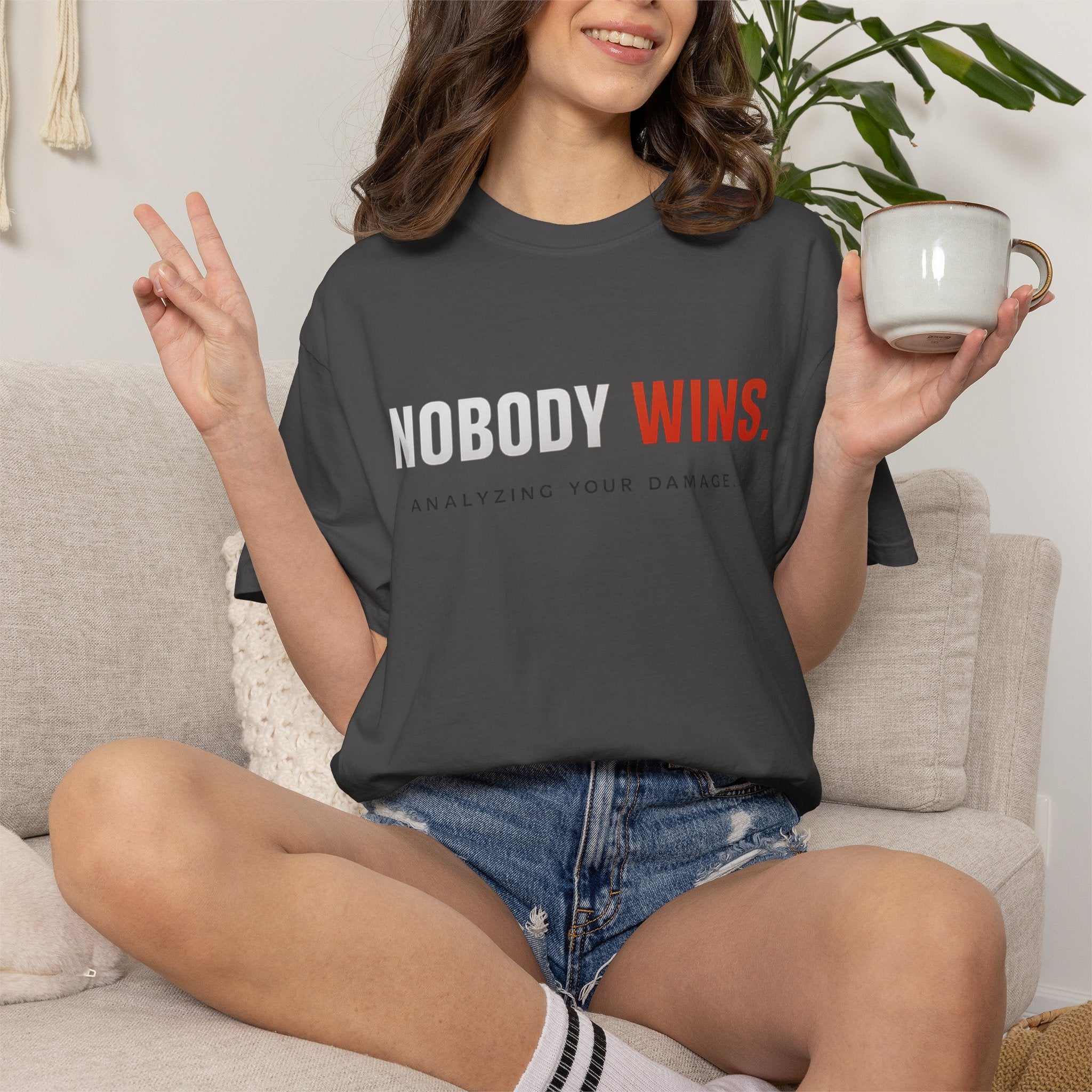 Nobody Wins T-Shirt — Graphic Statement Tee ('Nobody Wins. Analyzing Your Damage')