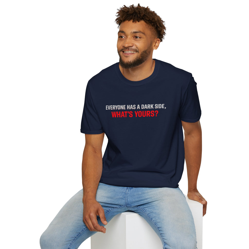 T-Shirt — "Everyone Has a Dark Side, What's Yours?" Graphic Tee