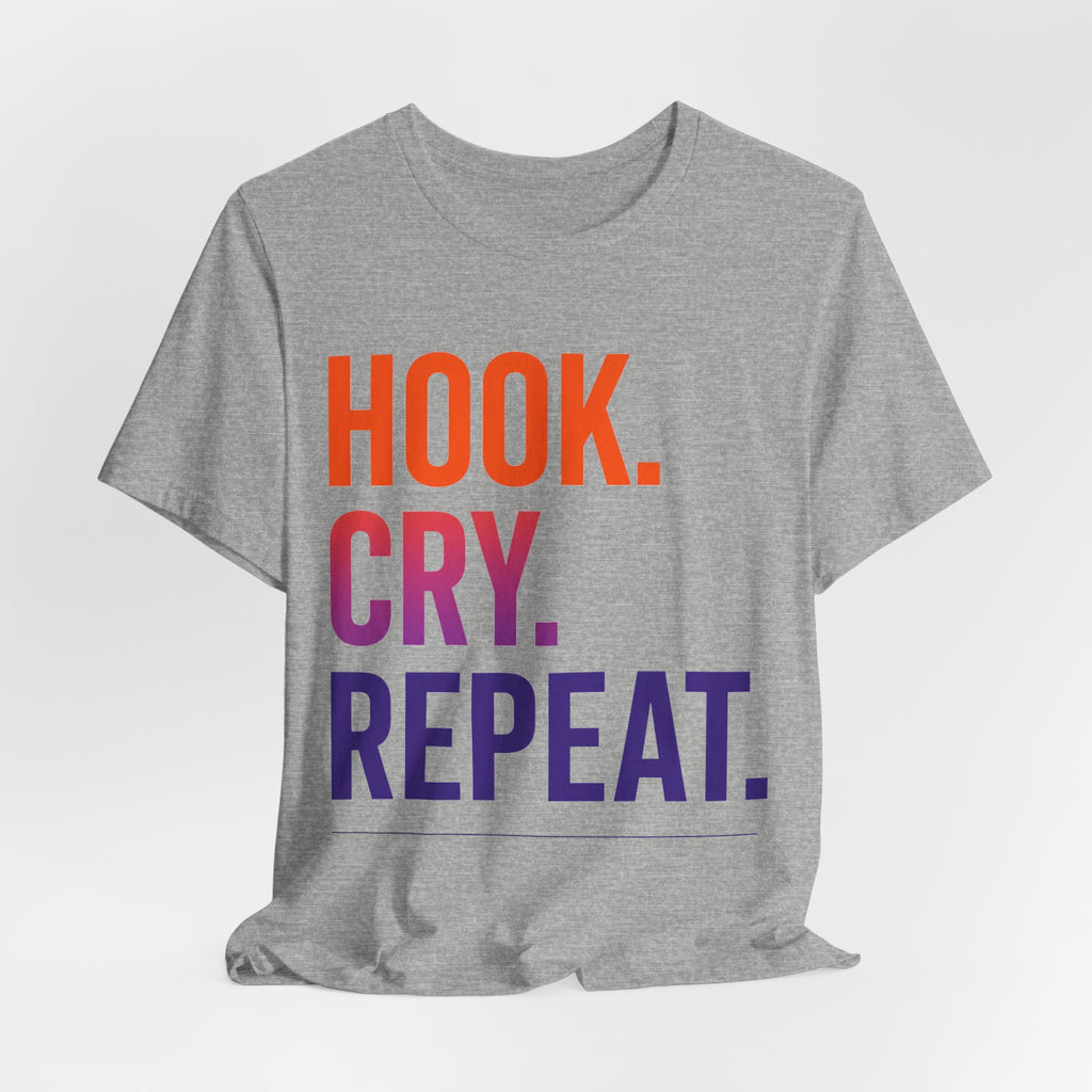 T-Shirt — "Hook. Cry. Repeat." Bold Fishing Humor Tee