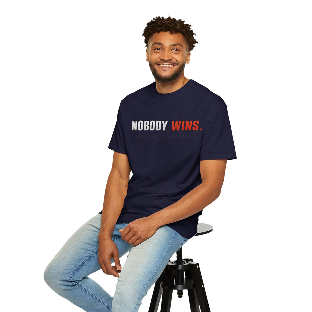 Nobody Wins T-Shirt — Graphic Statement Tee ('Nobody Wins. Analyzing Your Damage')