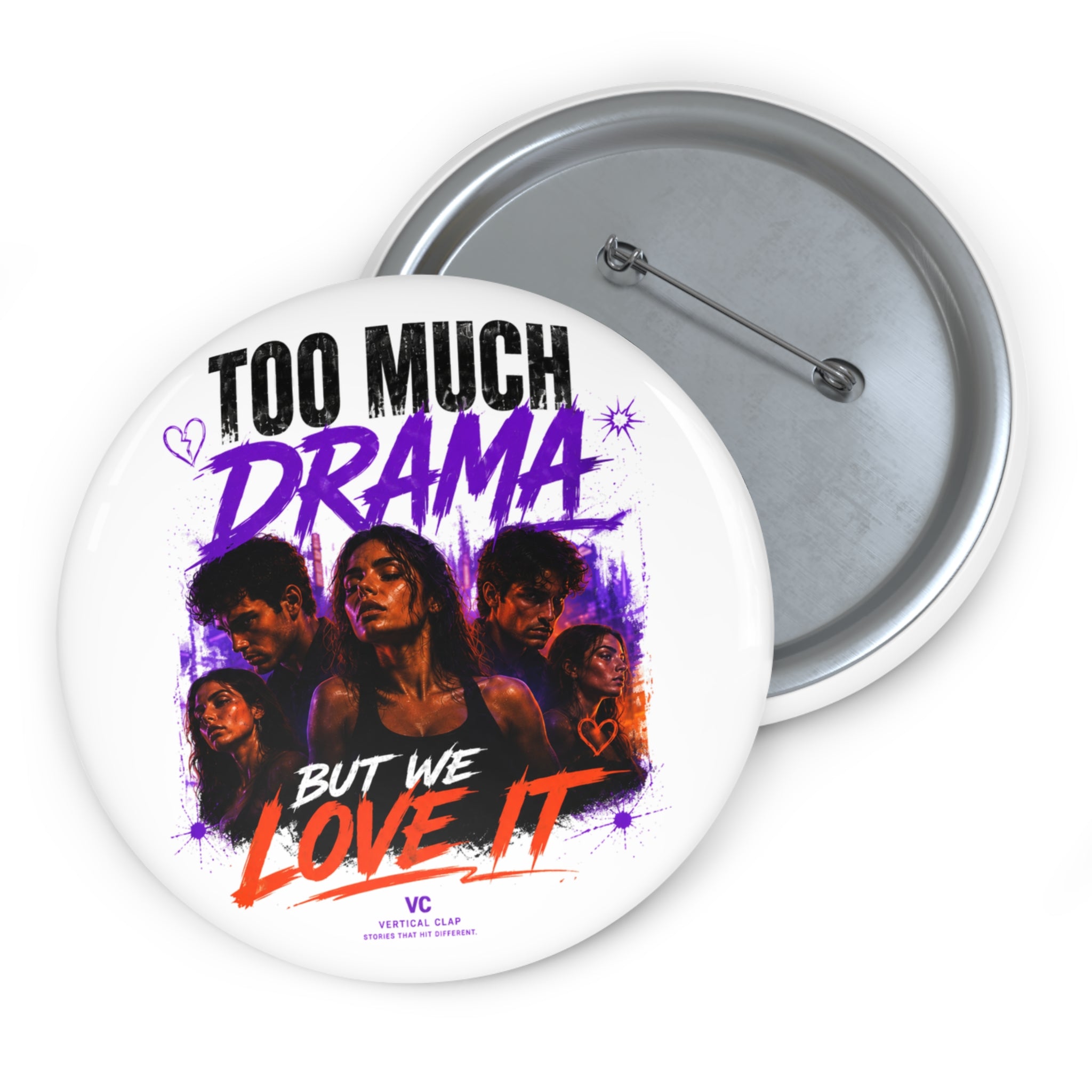 Too Much Drama But We Love It Pin Button