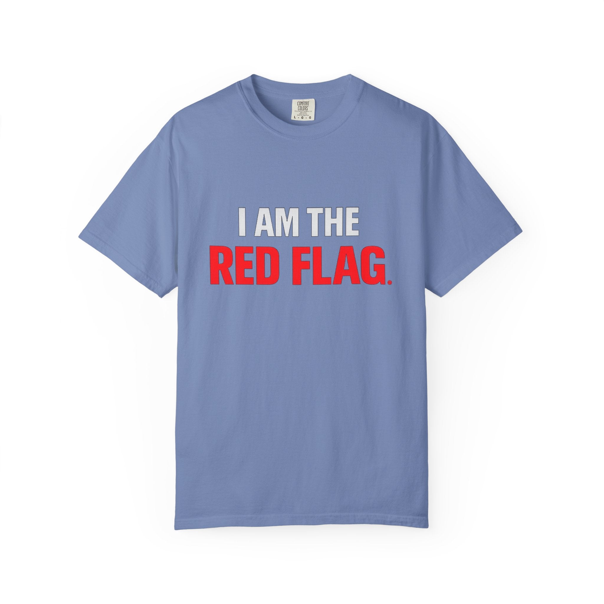 I Am The Red Flag T-Shirt — Funny Bold Text Graphic Tee (Back: "Everyone Has a Dark Side, What's Yours?")
