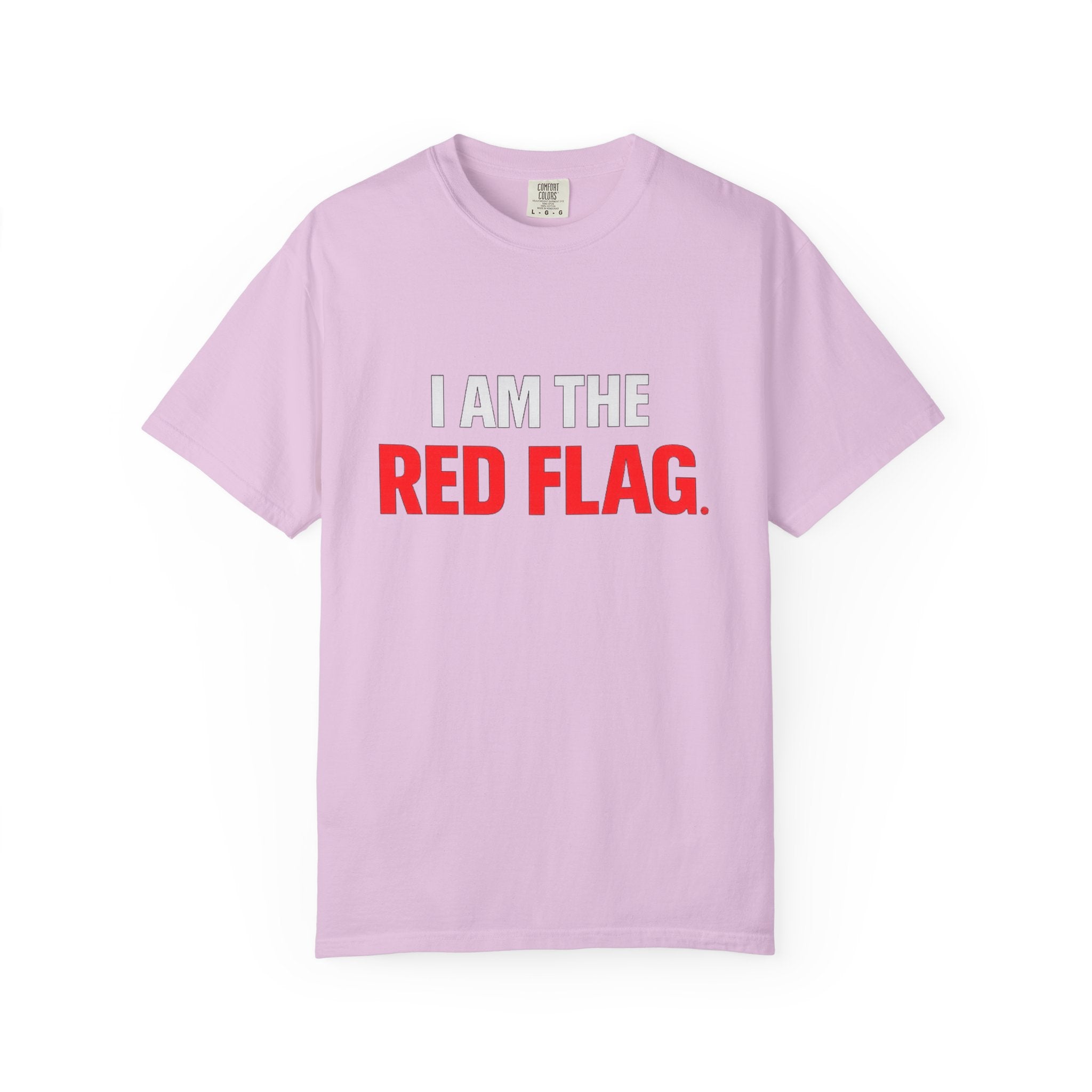 I Am The Red Flag T-Shirt — Funny Bold Text Graphic Tee (Back: "Everyone Has a Dark Side, What's Yours?")
