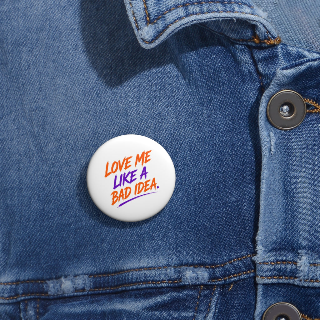 Pin Button — "Love Me Like a Bad Idea" Retro Script