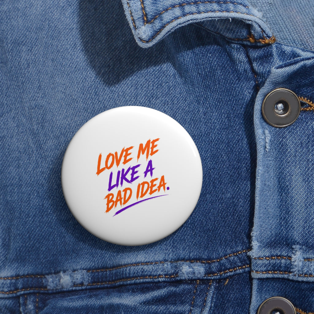Pin Button — "Love Me Like a Bad Idea" Retro Script