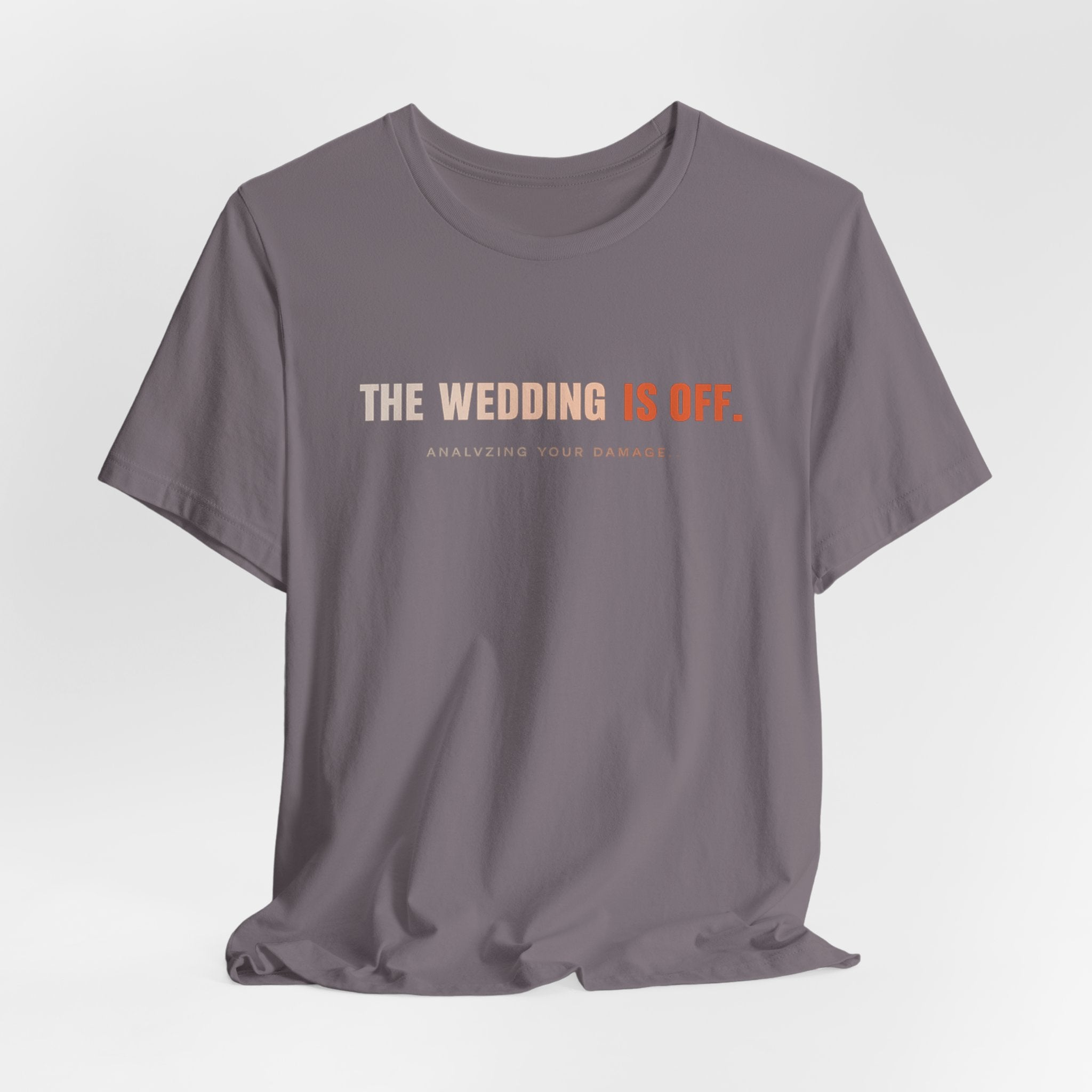 The Wedding Is Off T‑Shirt — Funny Breakup/Divorce Humor Tee
