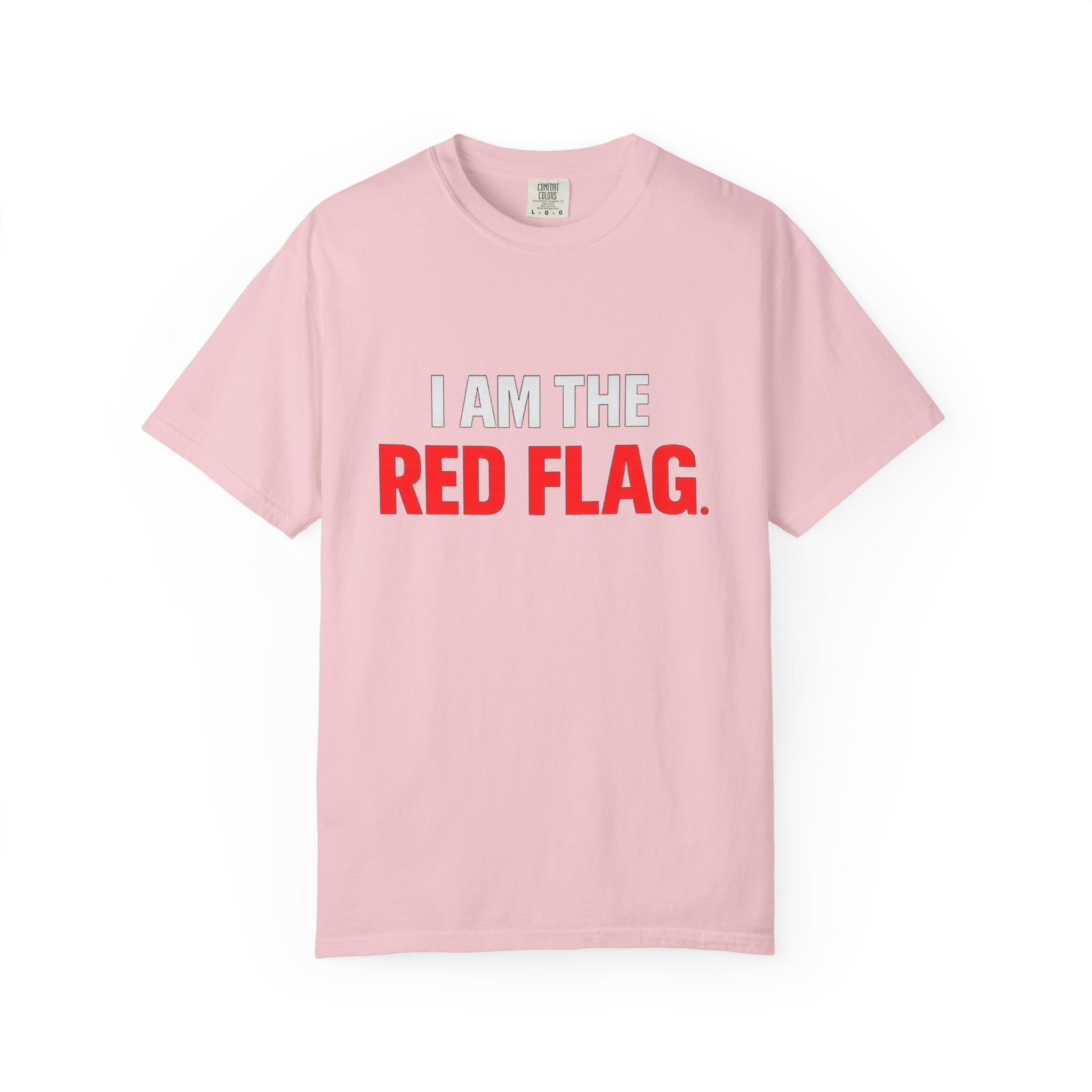 I Am The Red Flag T-Shirt — Funny Bold Text Graphic Tee (Back: "Everyone Has a Dark Side, What's Yours?")