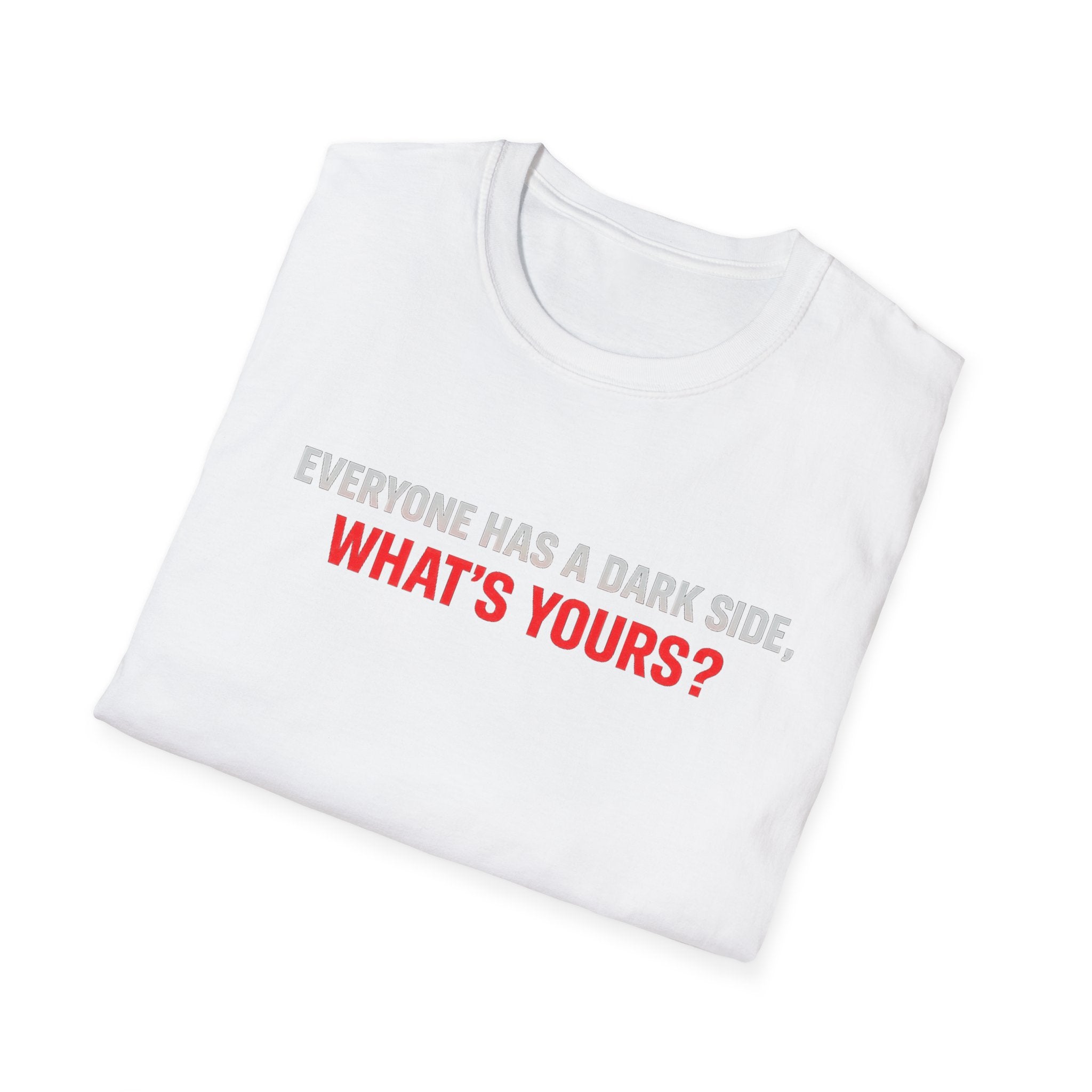T-Shirt — "Everyone Has a Dark Side, What's Yours?" Graphic Tee