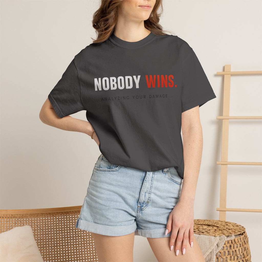 Nobody Wins T-Shirt — Graphic Statement Tee ('Nobody Wins. Analyzing Your Damage')