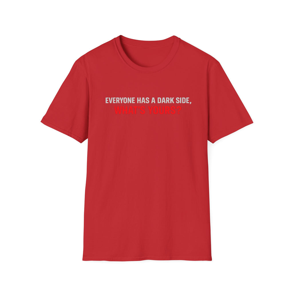T-Shirt — "Everyone Has a Dark Side, What's Yours?" Graphic Tee