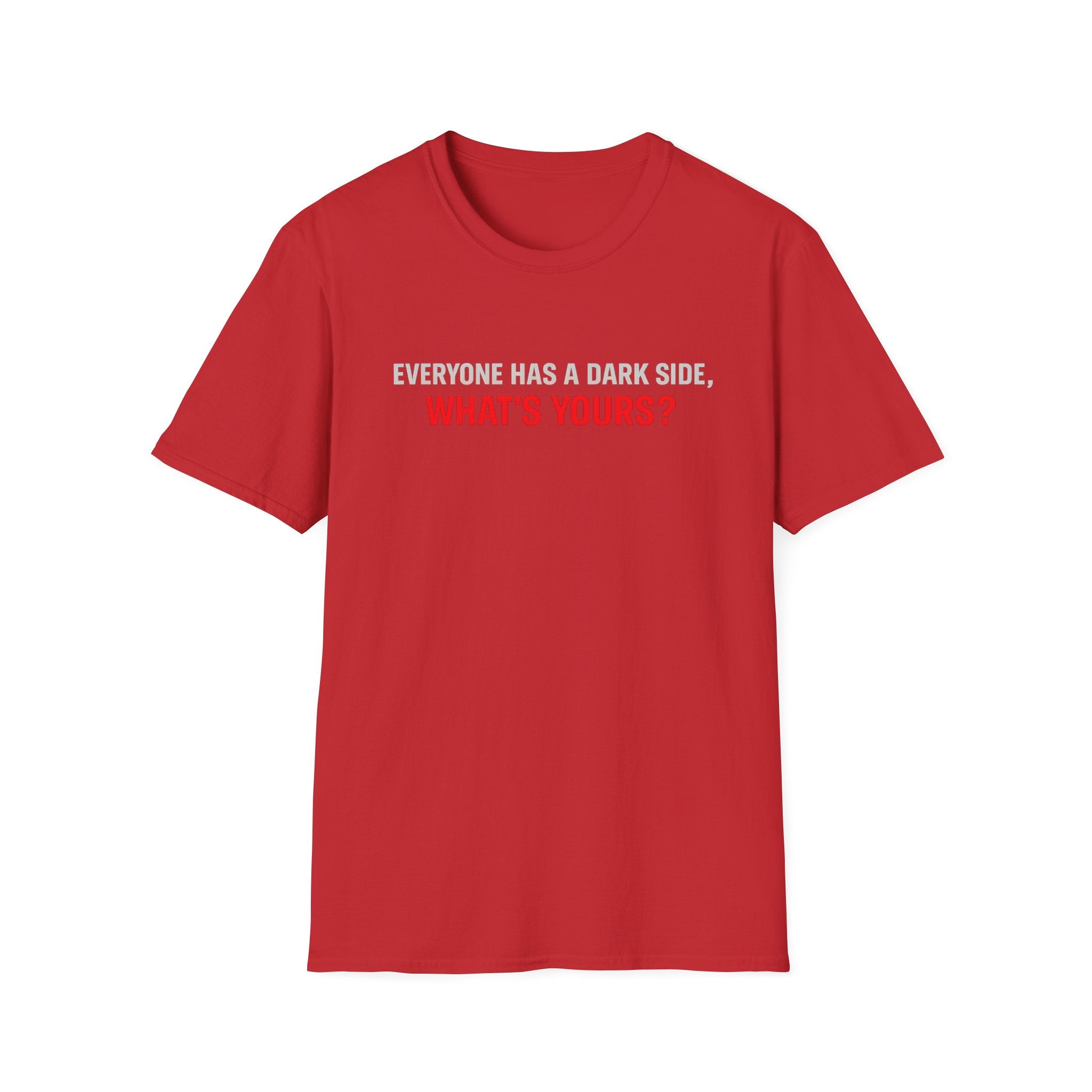 T-Shirt — "Everyone Has a Dark Side, What's Yours?" Graphic Tee
