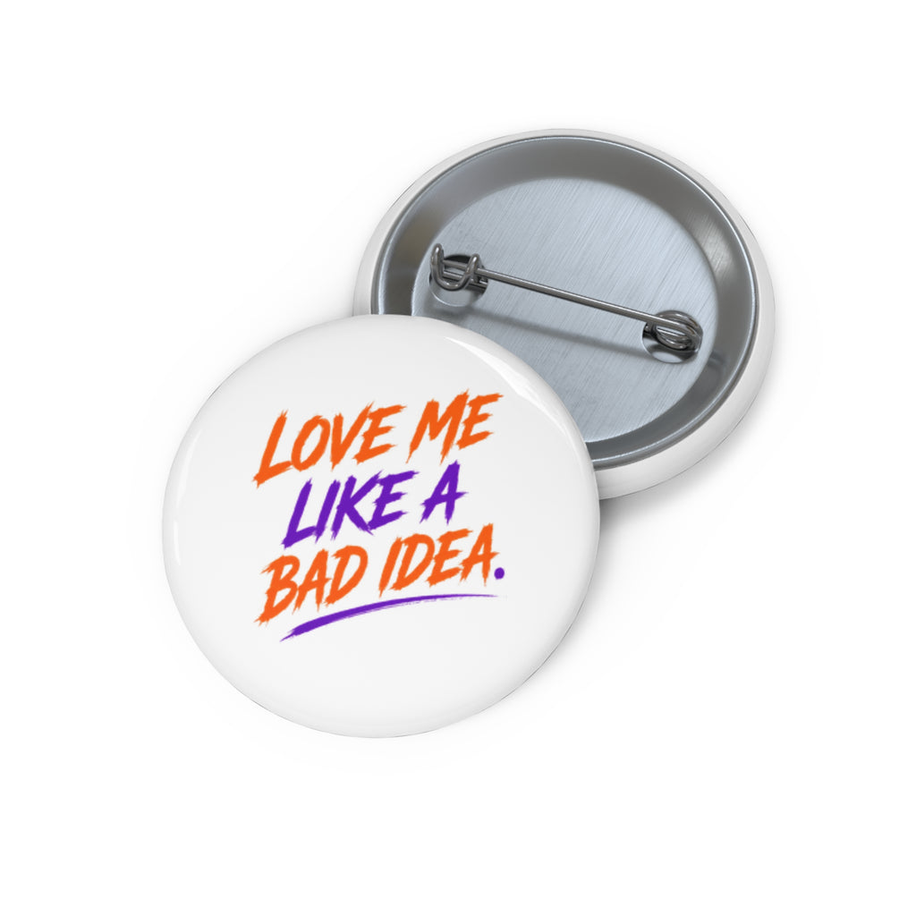 Pin Button — "Love Me Like a Bad Idea" Retro Script