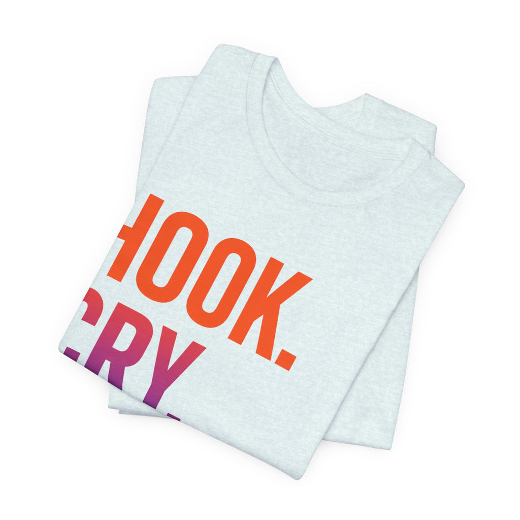 T-Shirt — "Hook. Cry. Repeat." Bold Fishing Humor Tee