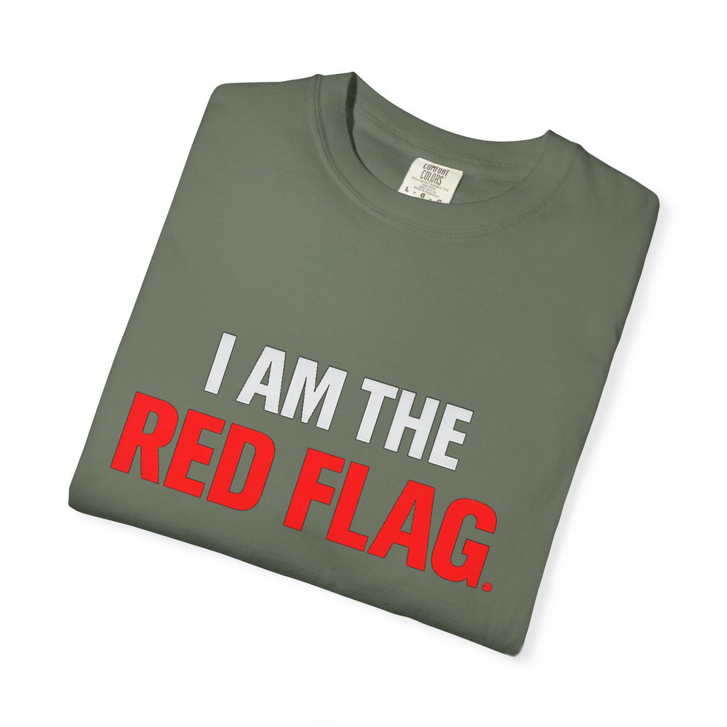 I Am The Red Flag T-Shirt — Funny Bold Text Graphic Tee (Back: "Everyone Has a Dark Side, What's Yours?")