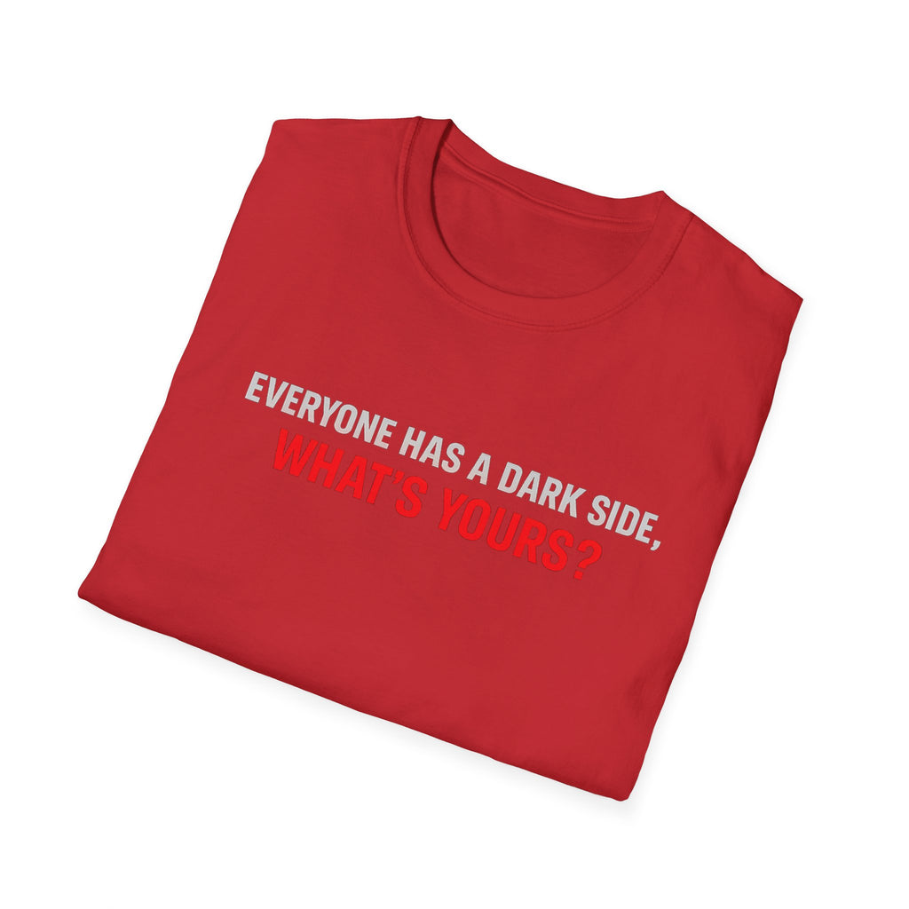 T-Shirt — "Everyone Has a Dark Side, What's Yours?" Graphic Tee